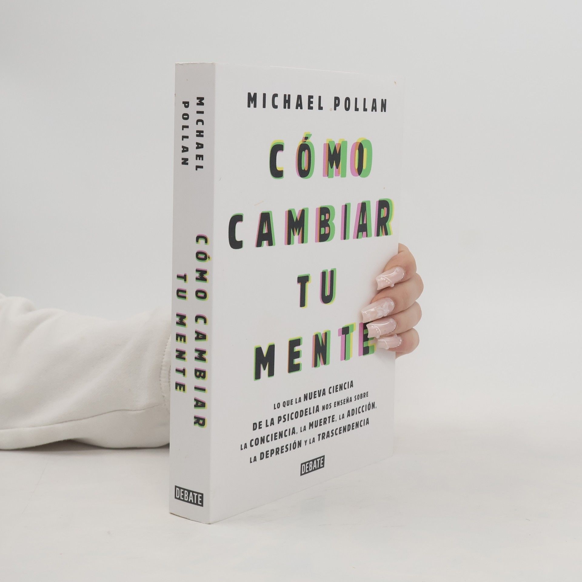 Michael Pollan Cómo cambiar tu mente