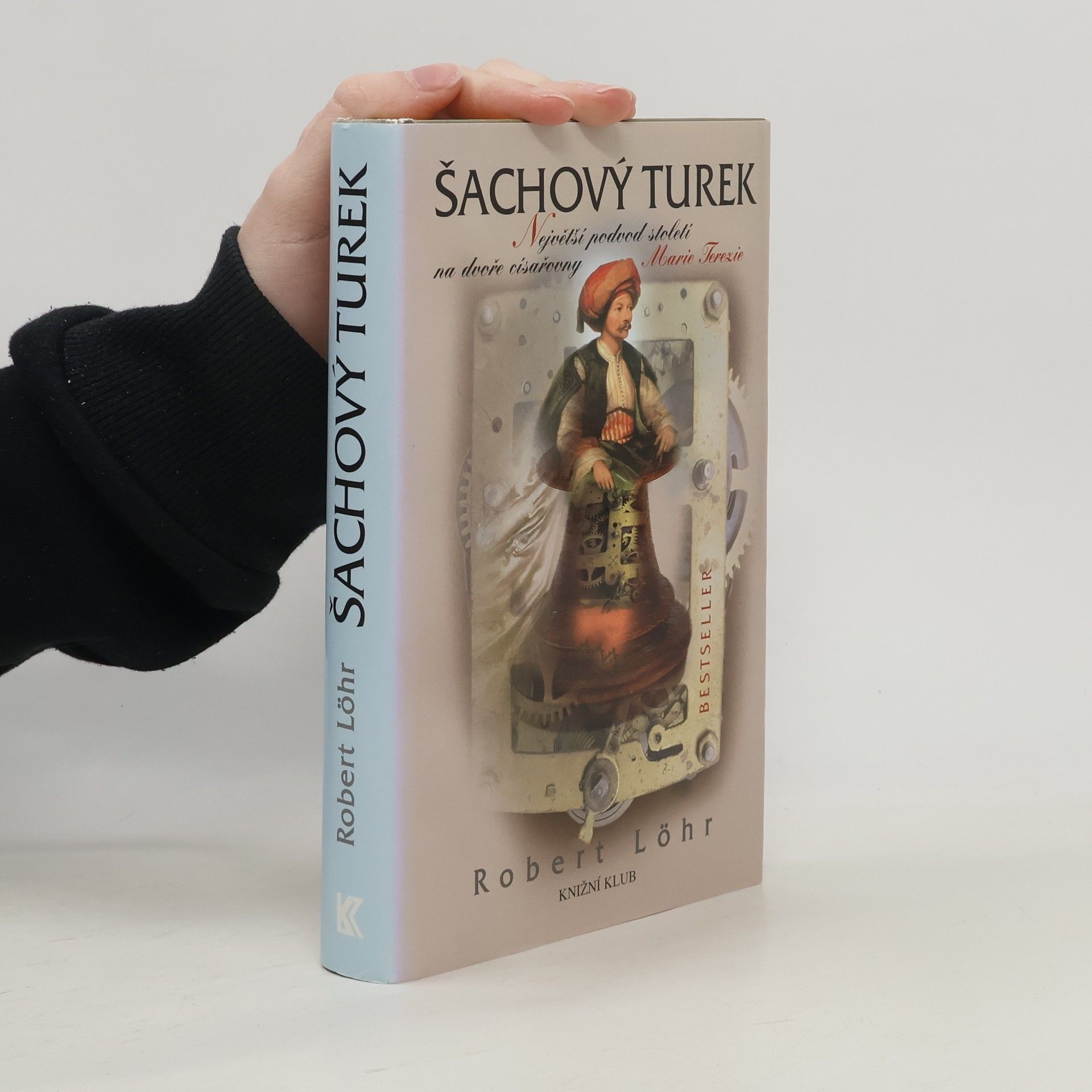 Robert Löhr Šachový Turek. Největší podvod století na dvoře císařovny Marie Terezie