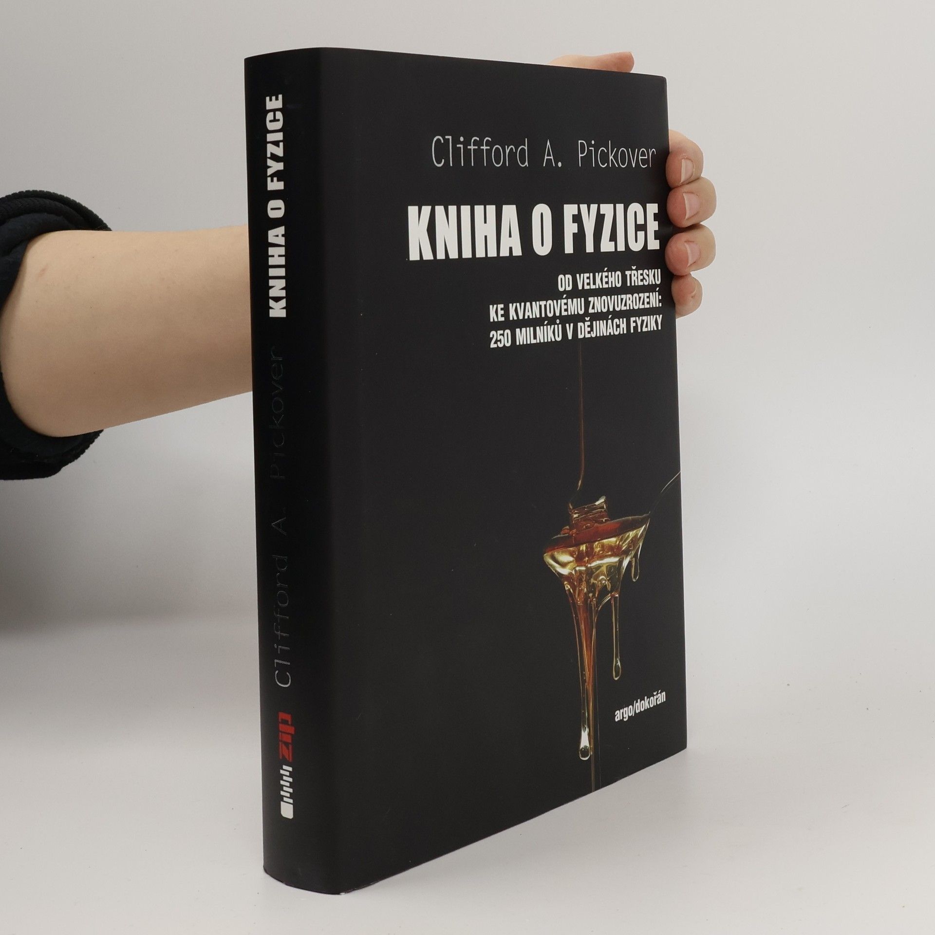Kniha o fyzice : od velkého třesku ke kvantovému znovuzrození: 250 milníků v dějinách fyziky