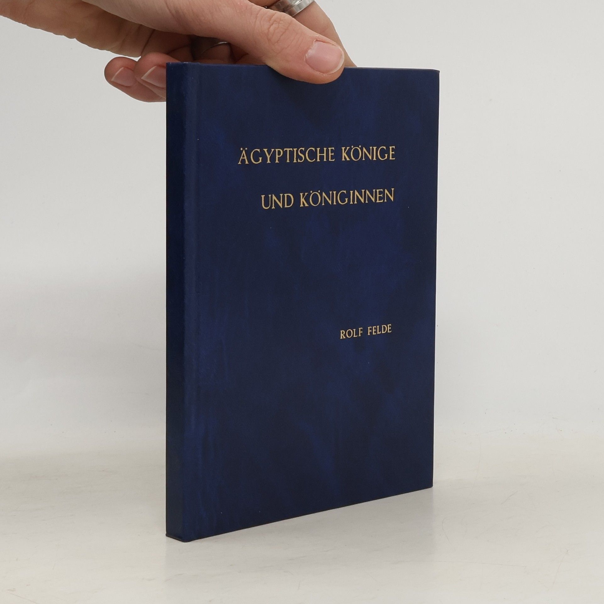 Rolf Felde Ägyptische Könige und Königinnen