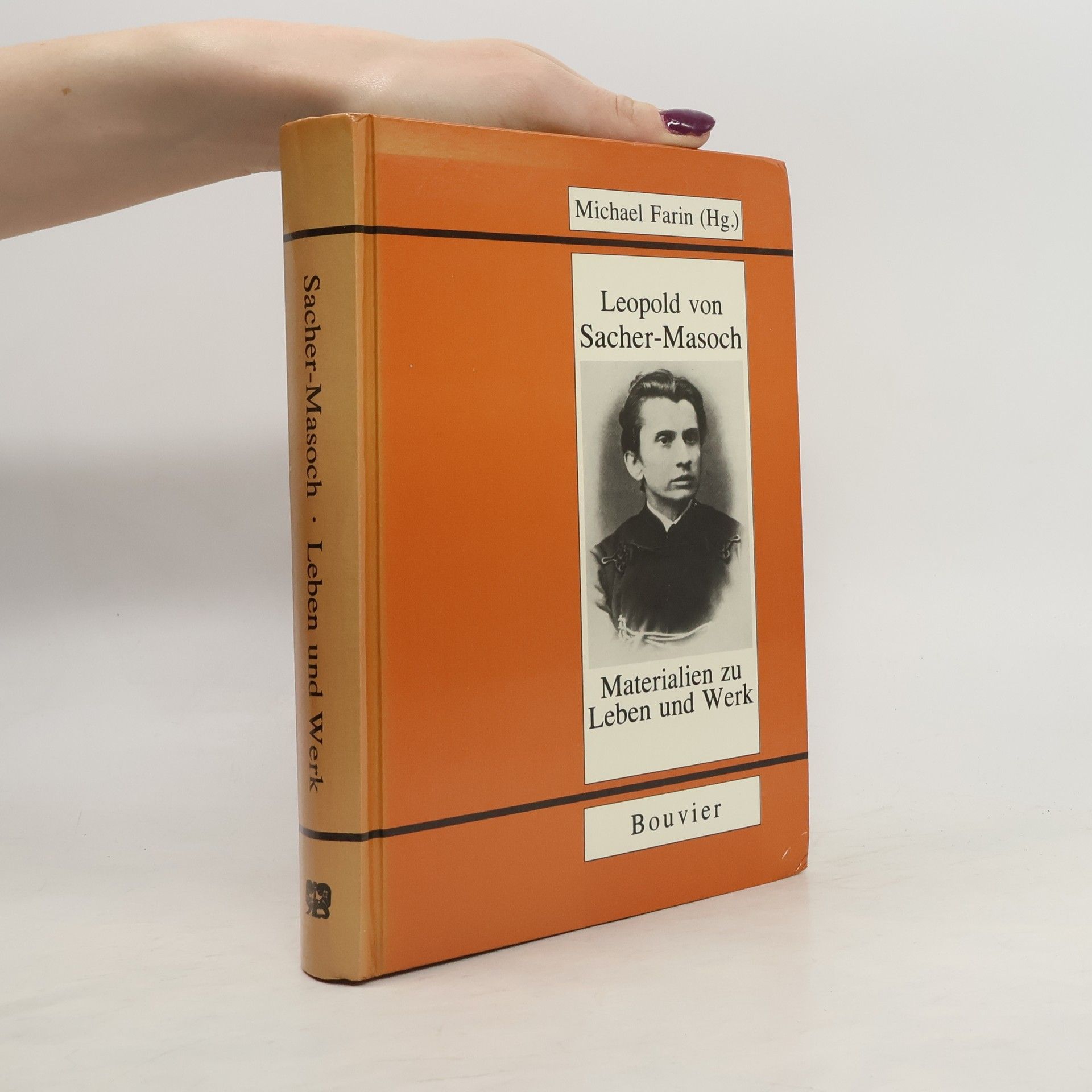 Michael Farin Abhandlungen zur Kunst-, Musik- und Literaturwissenschaft: Leopold von Sacher-Masoch