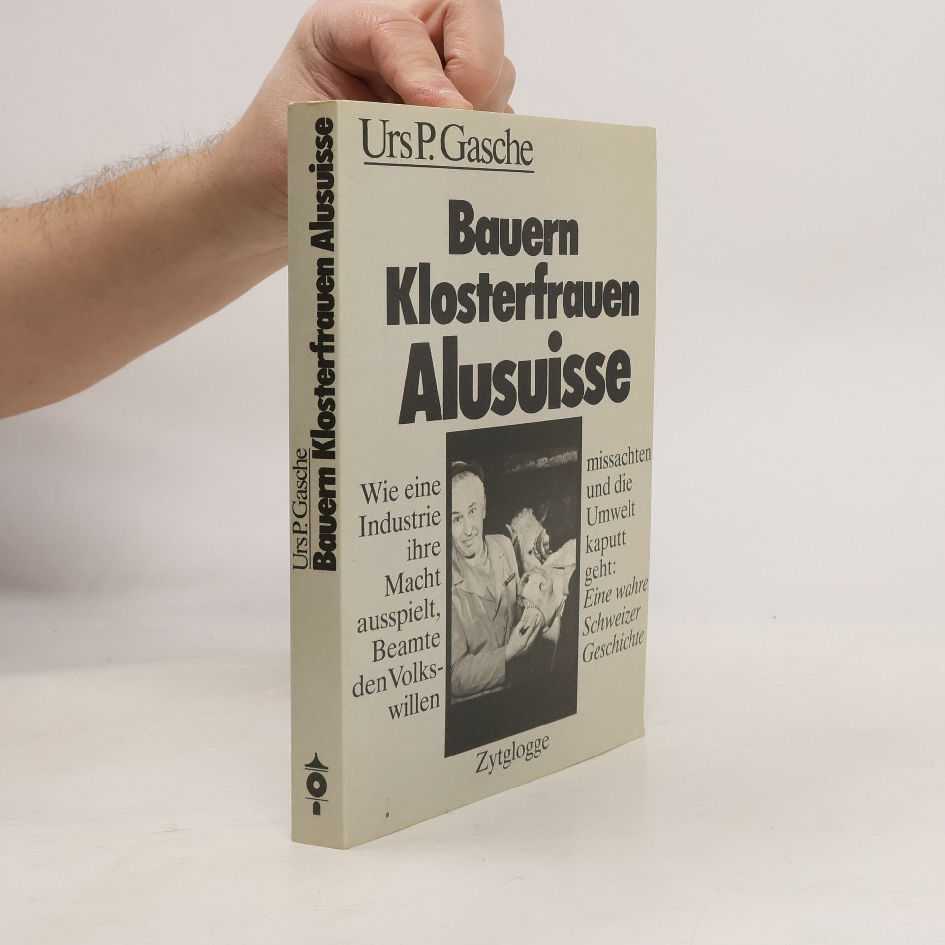 Urs P. Gasche Bauern, Klosterfrauen, Alusuisse