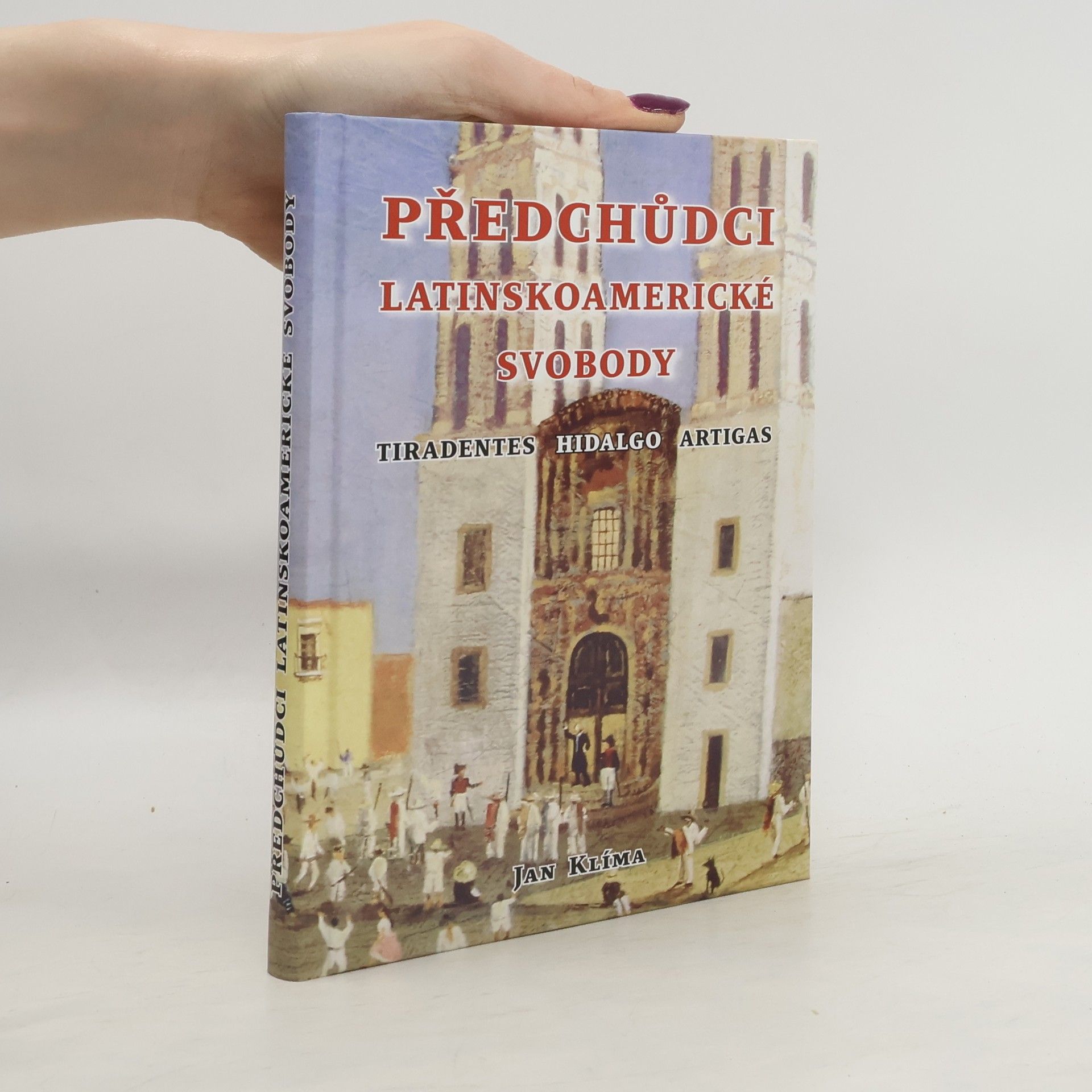 Jan Klíma Předchůdci latinskoamerické svobody