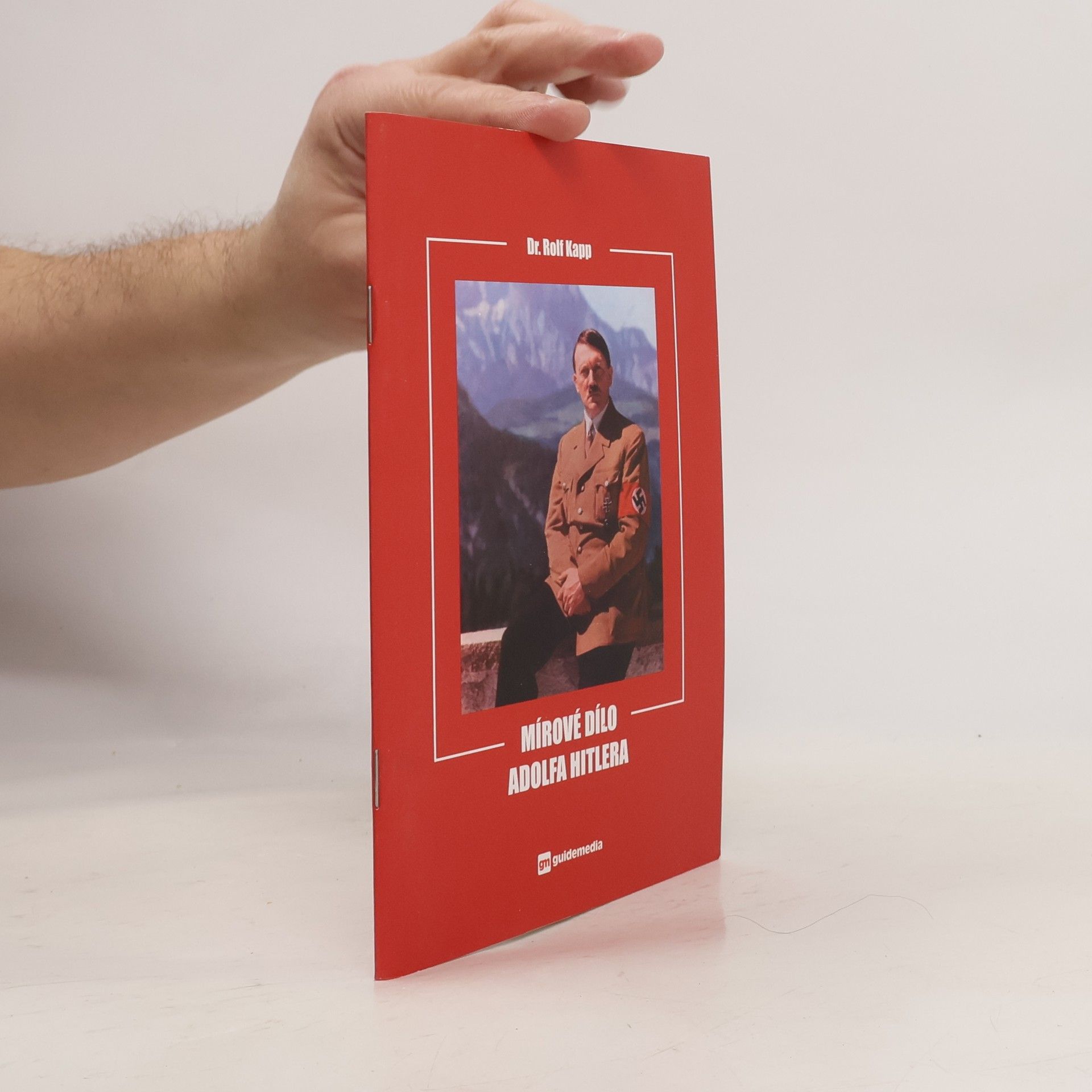 Rolf Kapp Mírové dílo Adolfa Hitlera