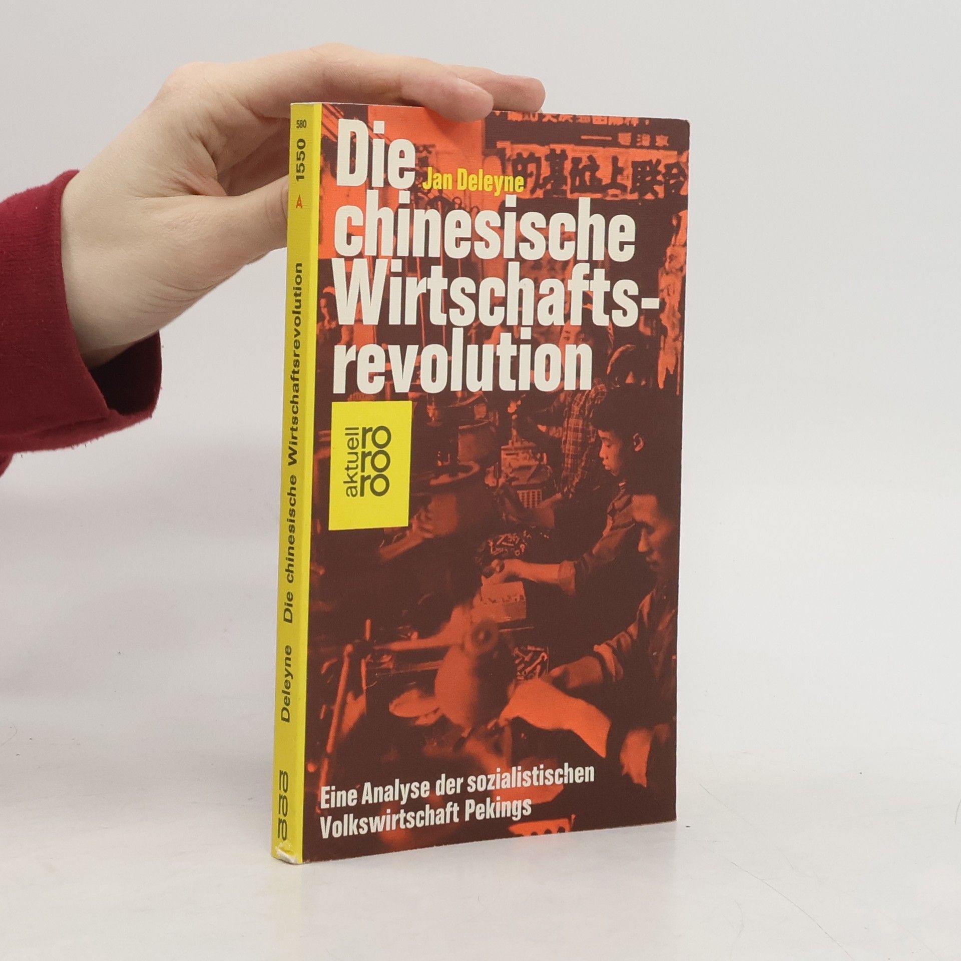 Jan Deleyne Die chinesische Wirtschaftsrevolution. Eine Analyse der sozialistischen Volkswirtschaft Pekings