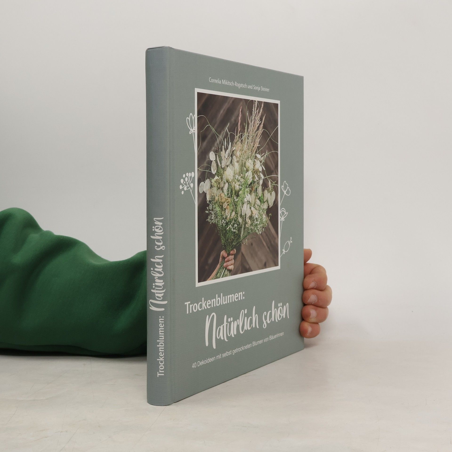 Cornelia Mikitsch-Rogatsch Trockenblumen: Natürlich schön