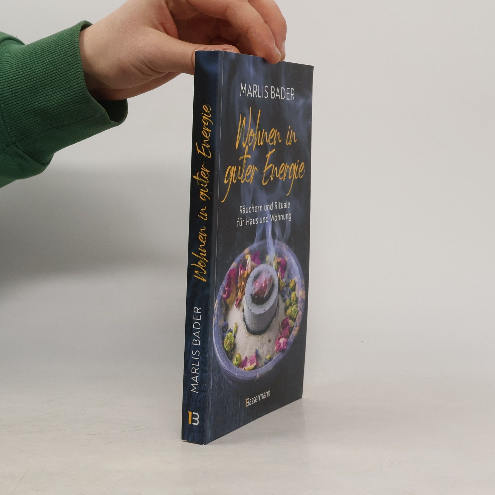 Marlis Bader Wohnen in guter Energie. Räuchern und Rituale für Haus und Wohnung. Energetische Reinigung von Störquellen und Gewinnung positiver Energie