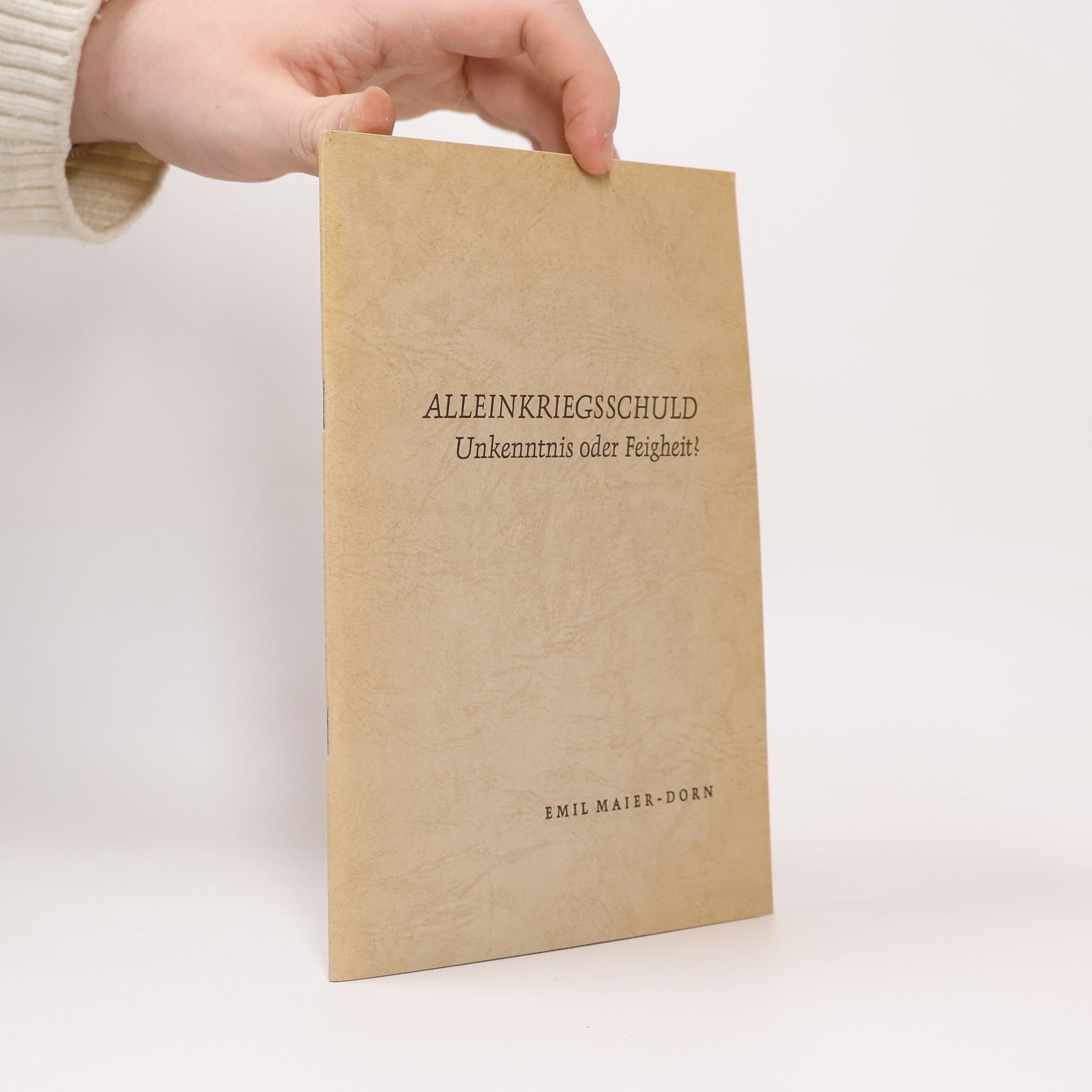 Emil Maier-Dorn Alleinkriegsschuld - Unkenntnis oder Feigheit?