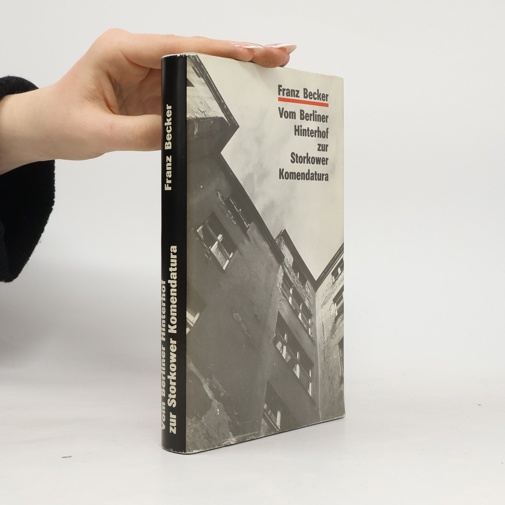 Franz Becker Vom Berliner Hinterhof zur Storkower Komendatura