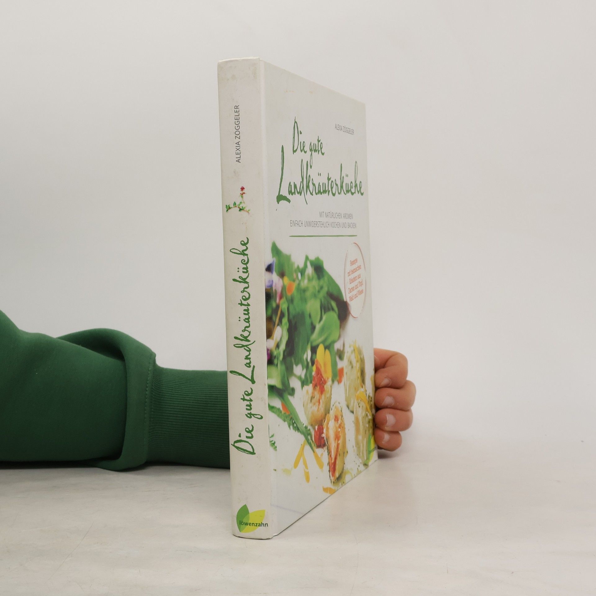 Alexia Zöggeler Die gute Landkräuterküche