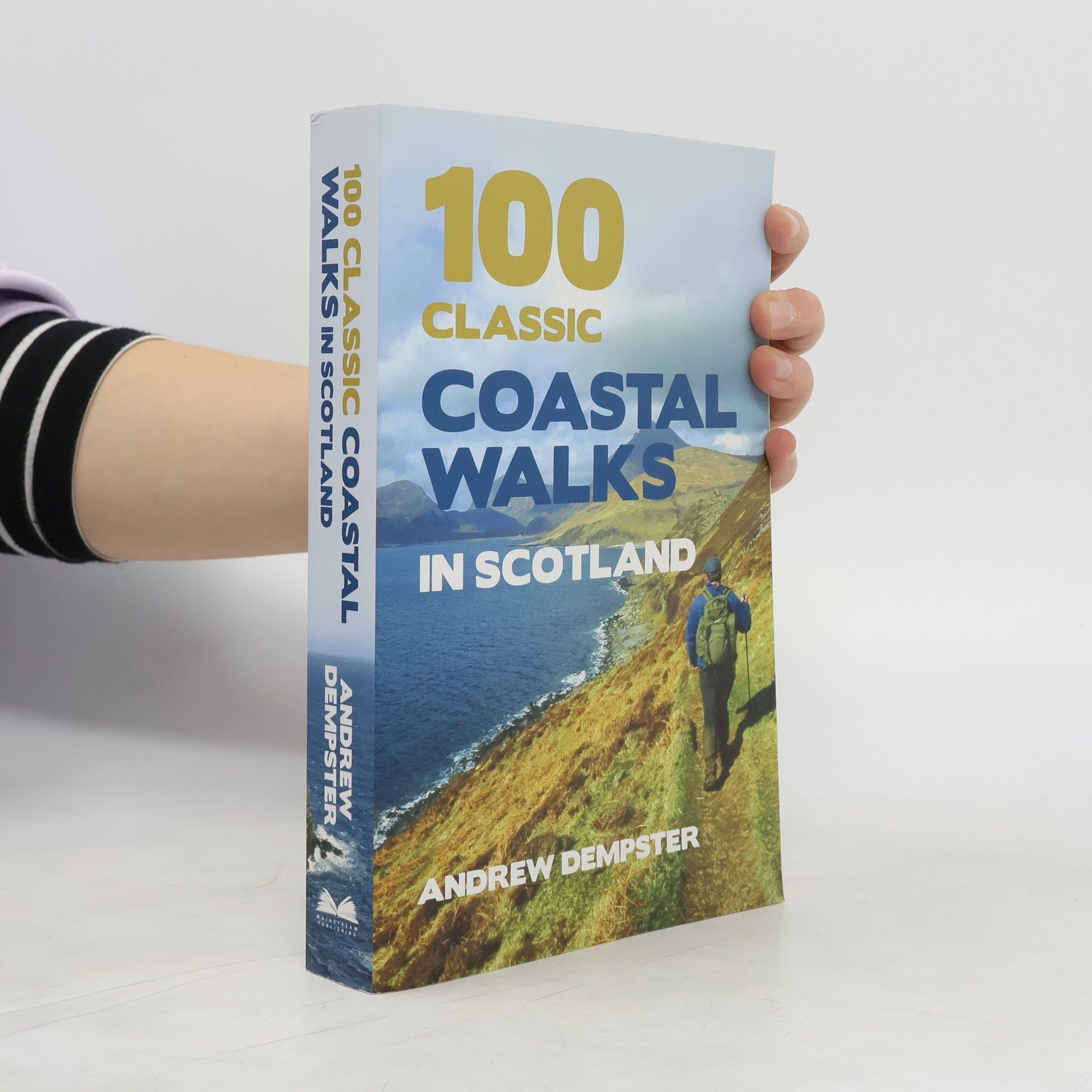 Andrew Dempster 100 Classic Coastal Walks in Scotland