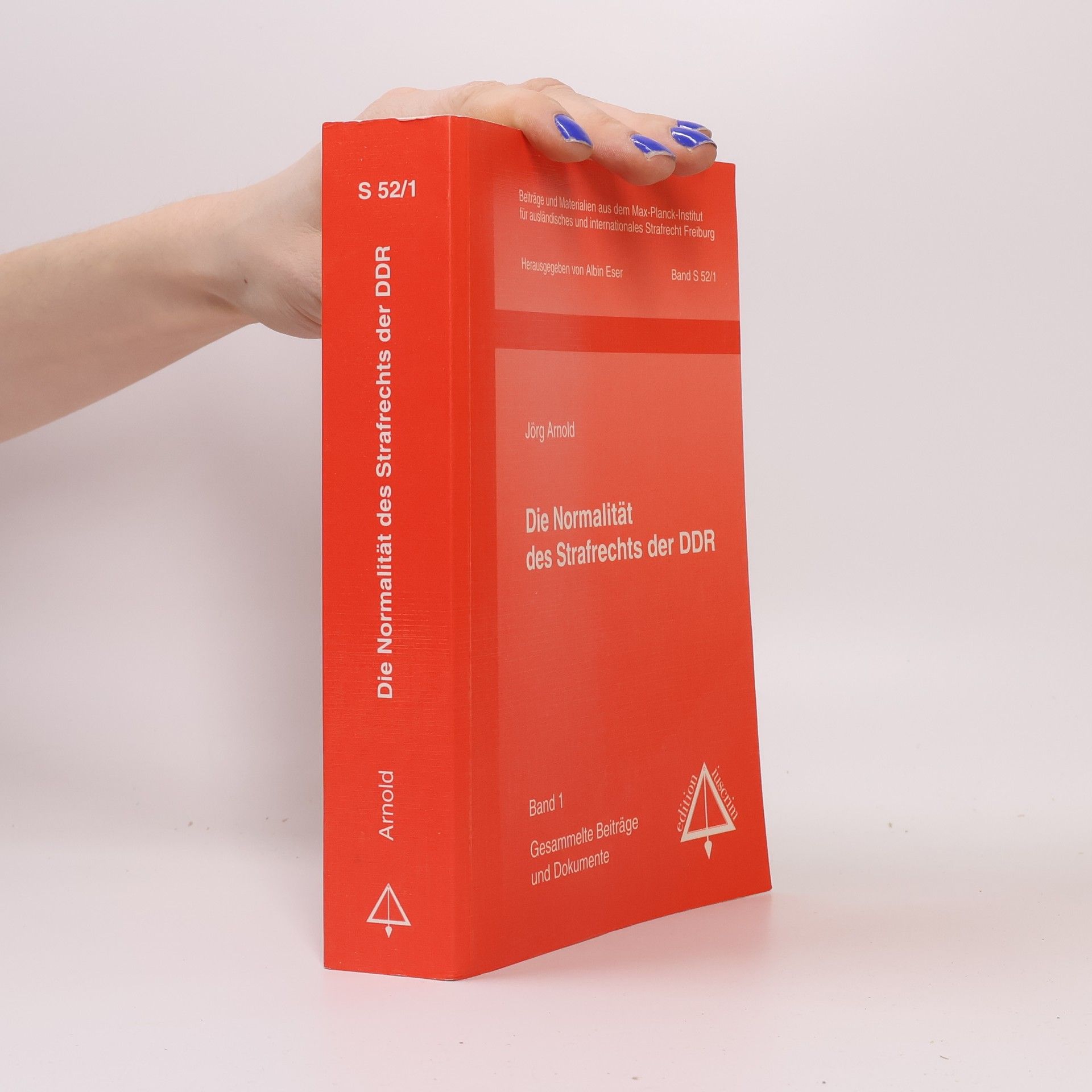 Beiträge und Materialien aus dem Max-Planck-Institut für ausländisches und internationales Strafrecht Freiburg - 1: Die Normalität des Strafrechts der DDR