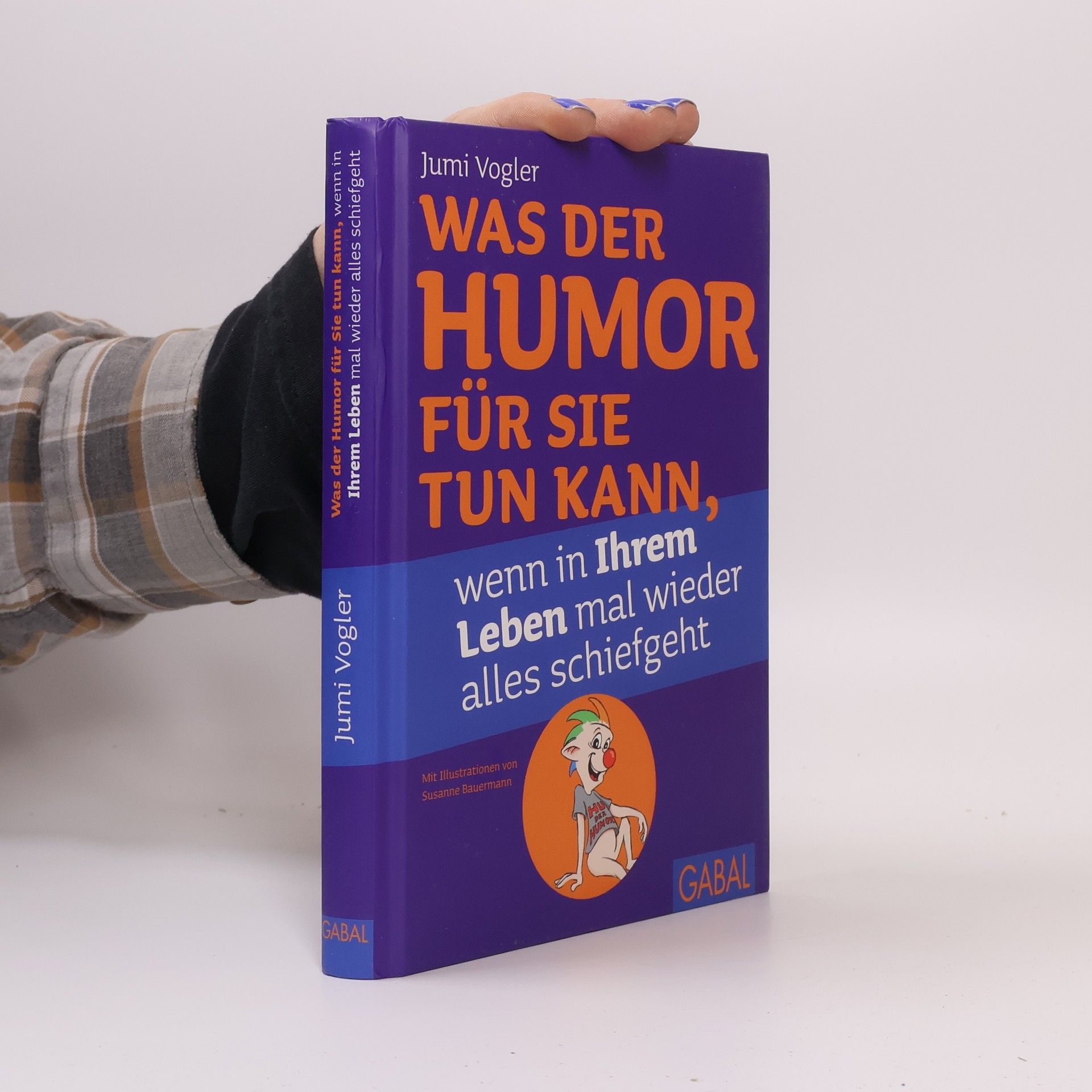 Jumi Vogler Was der Humor für Sie tun kann, wenn in Ihrem Leben mal wieder alles schiefgeht
