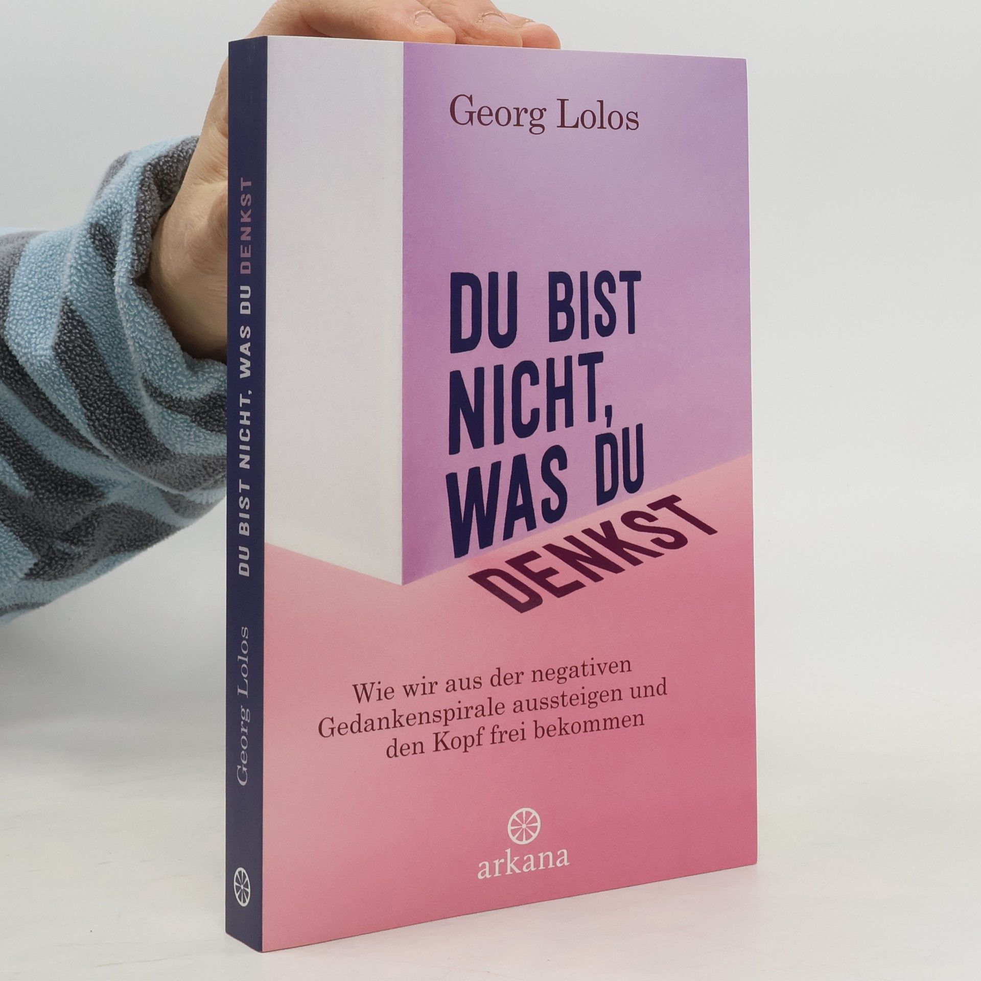 Georg Lolos Du bist nicht, was du denkst