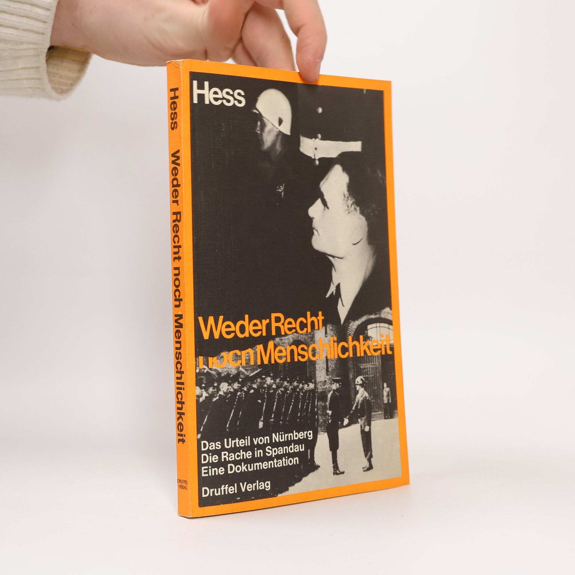 Wolf Rüdiger Hess Hess, weder Recht noch Menschlichkeit