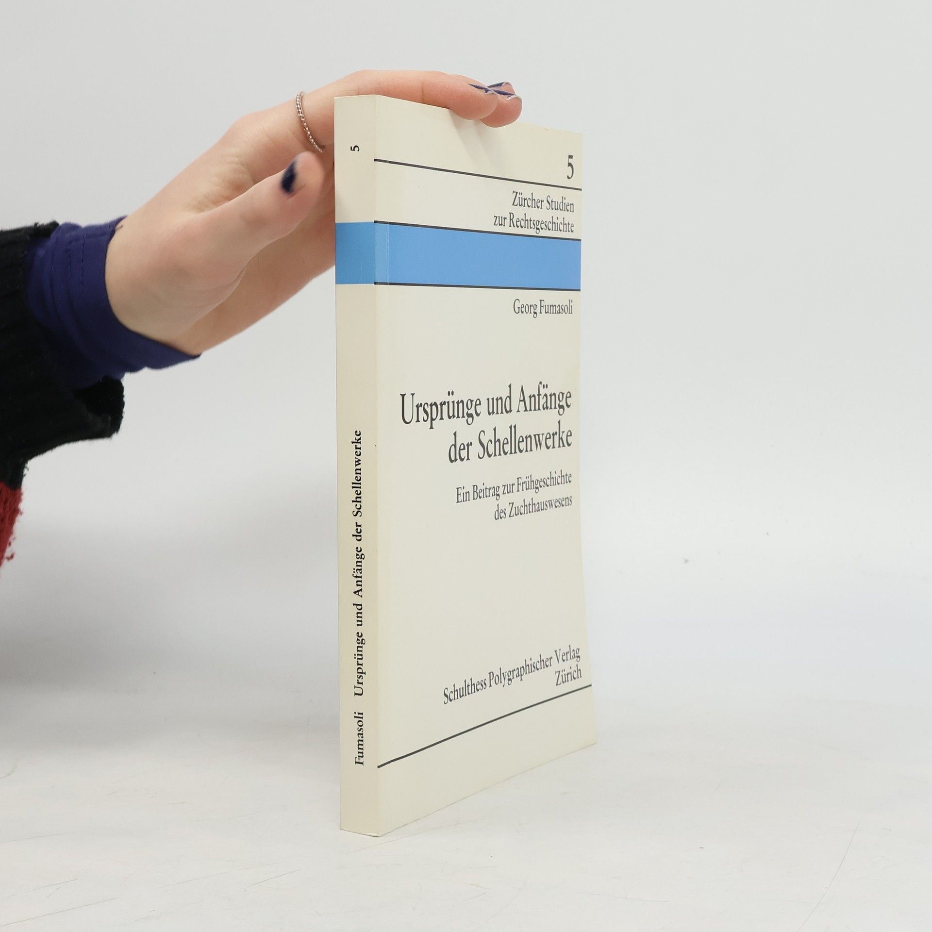 Georg Fumasoli Zürcher Studien zur Rechtsgeschichte - 5: Ursprünge und Anfänge der Schellenwerke