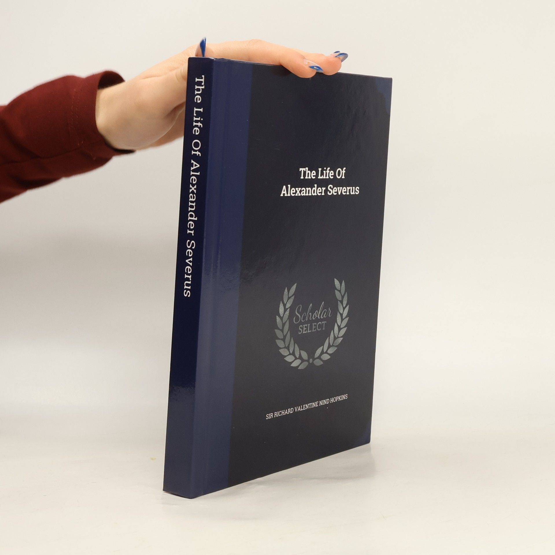 Sir Richard Valentine Nind Hopkins The Life of Alexander Severus