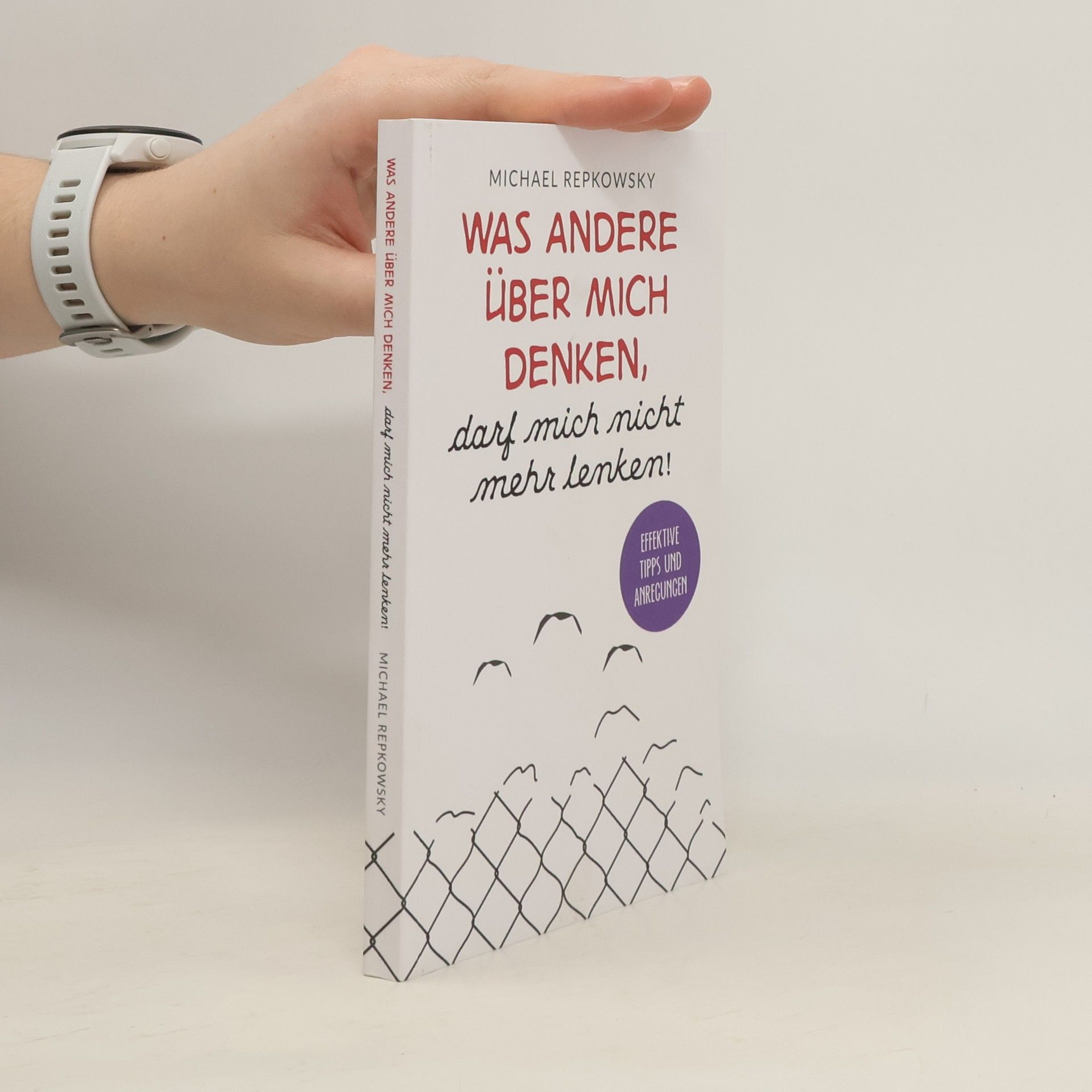 Michael Repkowsky Was andere über mich denken, darf mich nicht mehr lenken!