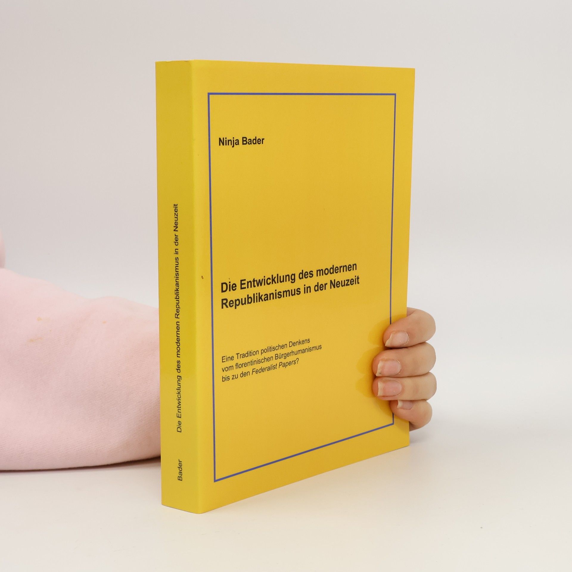 Ninja Bader Die Entwicklung des modernen Republikanismus in der Neuzeit