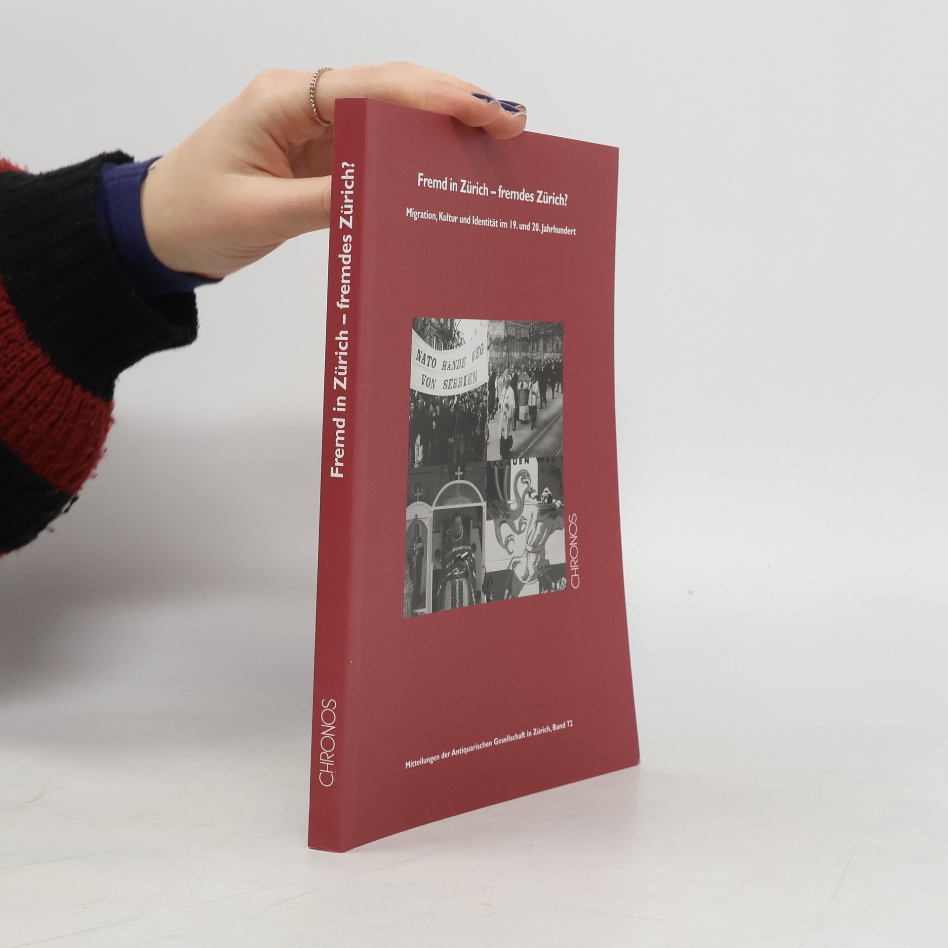 Peter Niederhäuser Mitteilungen der Antiquarischen Gesellschaft in Zürich - 72: Fremd in Zürich - fremdes Zürich?