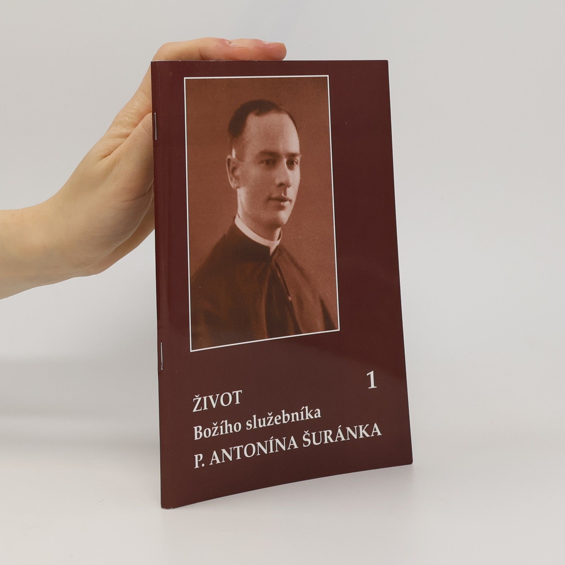 Collectif d'auteurs Život Božího služebníka P. Antonína Šuránka 1