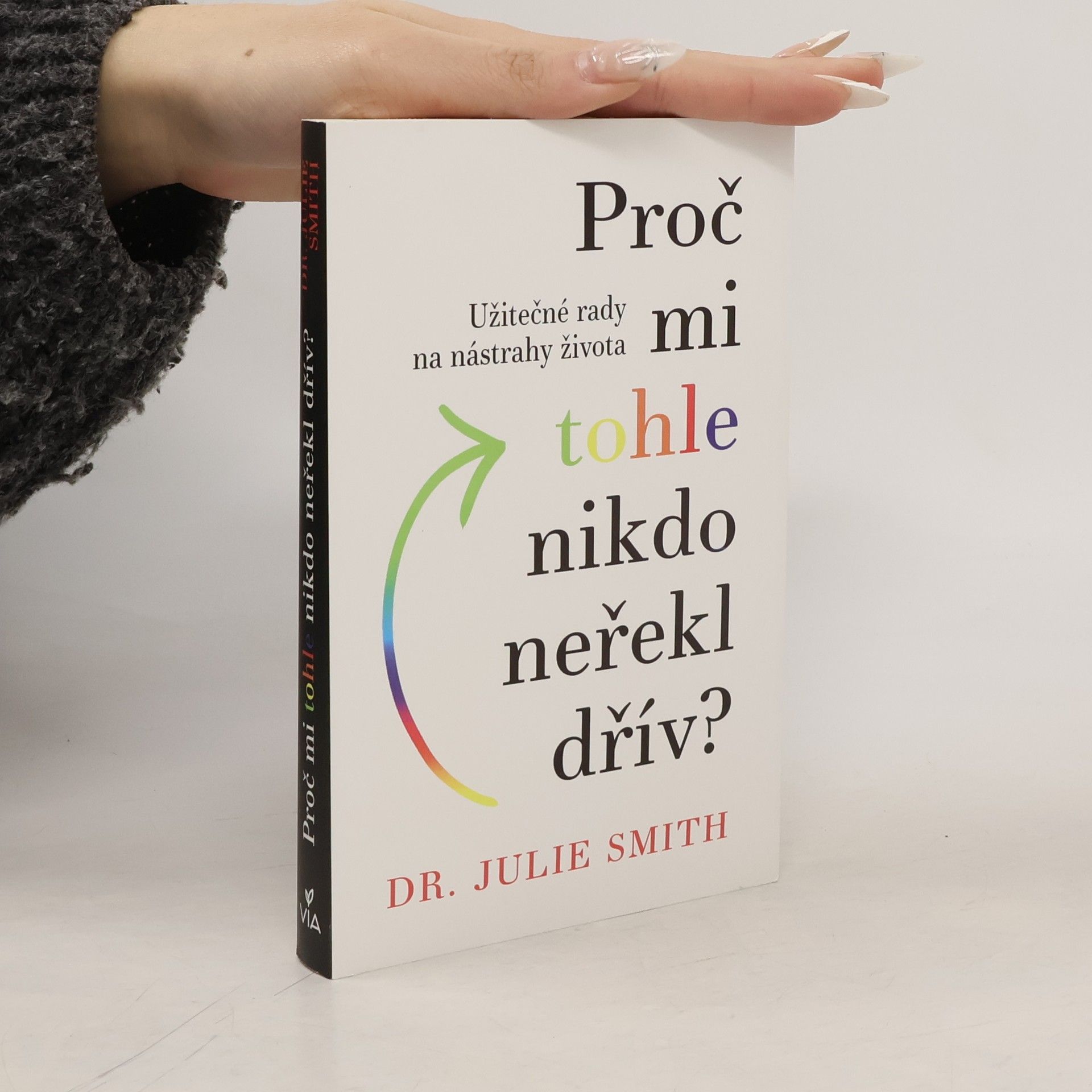 Julie Smith Proč mi tohle nikdo neřekl dřív?