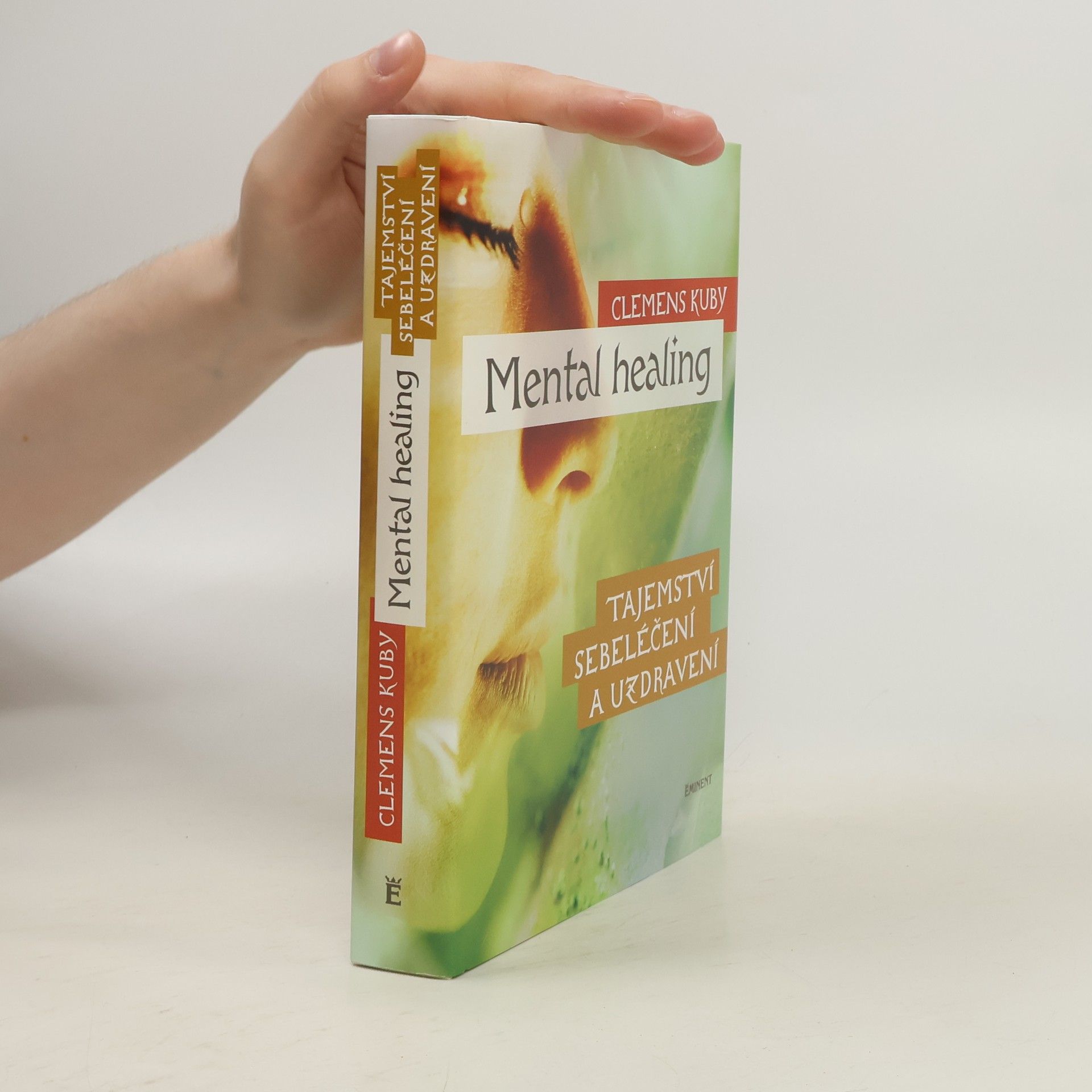 Clemens Kuby Mental healing: Tajemství sebeléčení a uzdravení