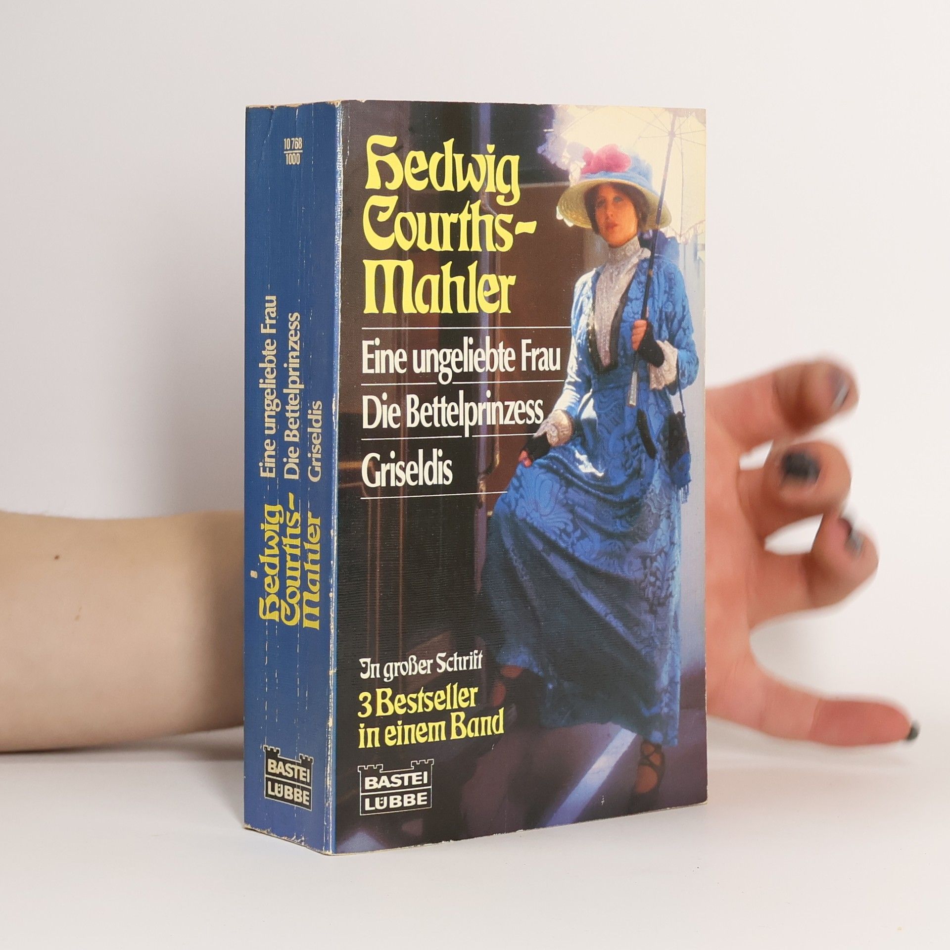 Hedwig Courths-Mahler Eine ungeliebte Frau; Die Bettelprinzeß; Griseldis. Drei Romane in 1 Bd.