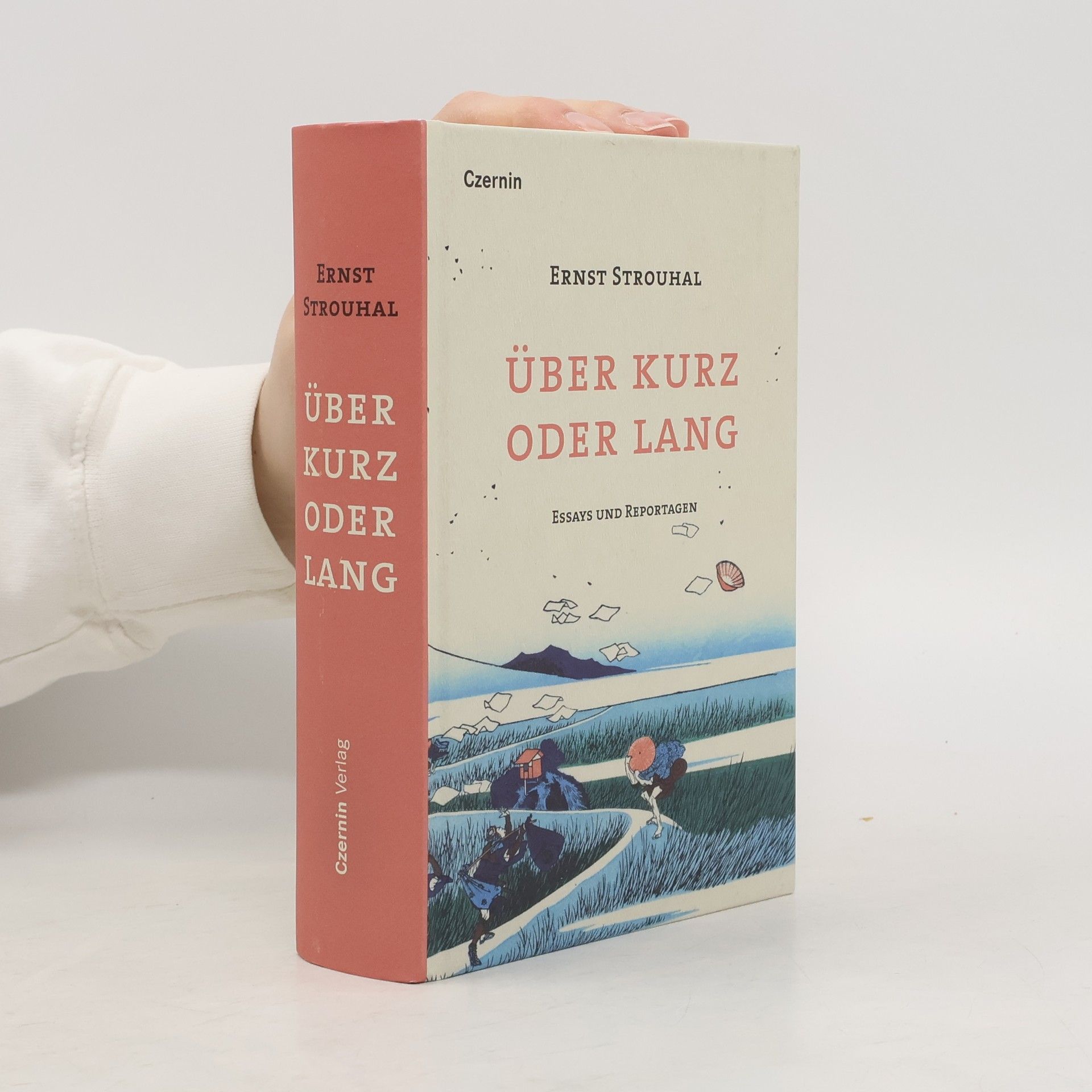 Ernst Strouhal Über kurz oder lang. Essays und Reportagen