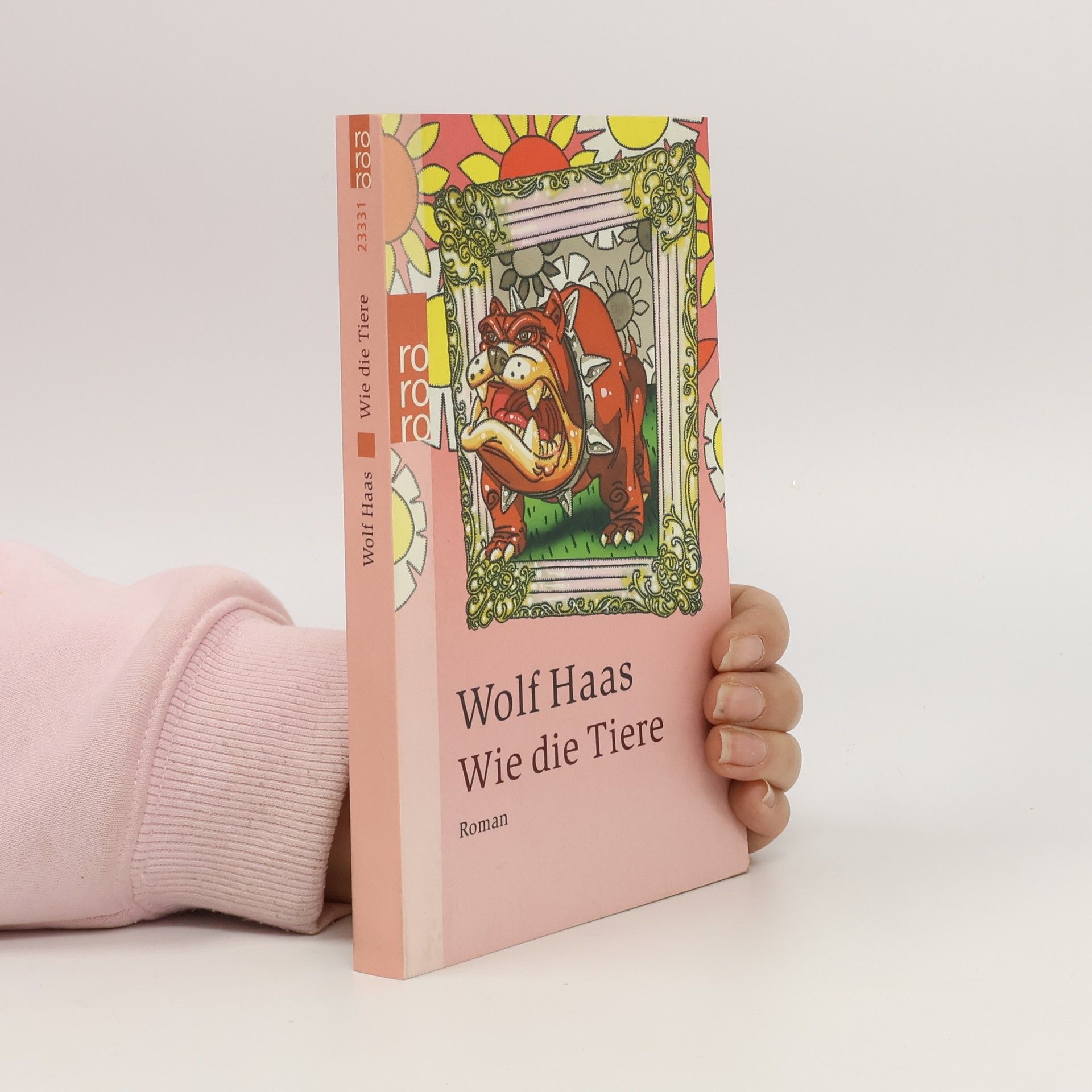 Wolf Haas Wie die Tiere: Roman