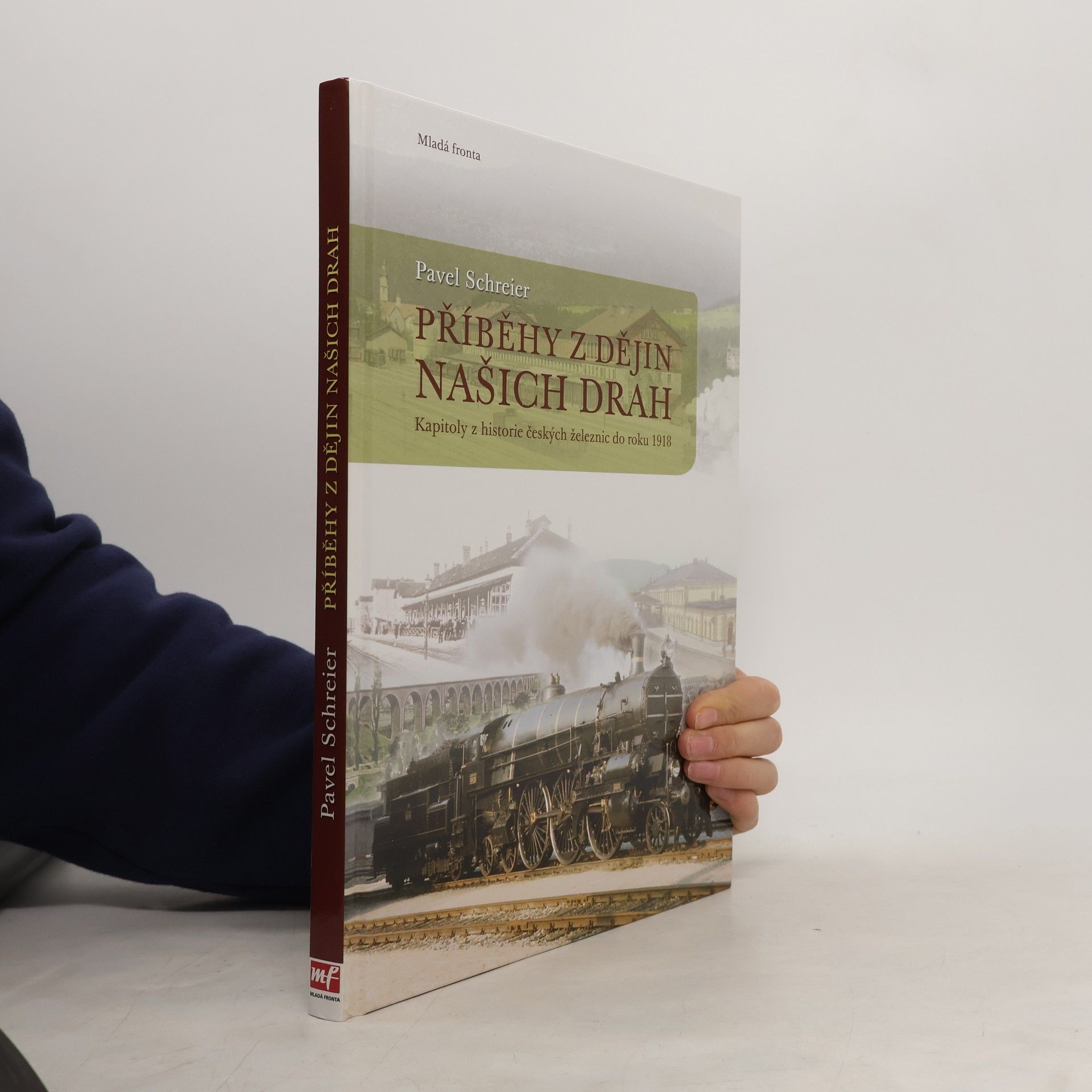 Pavel Schreier Příběhy z dějin našich drah: Kapitoly z historie českých železnic do roku 1918