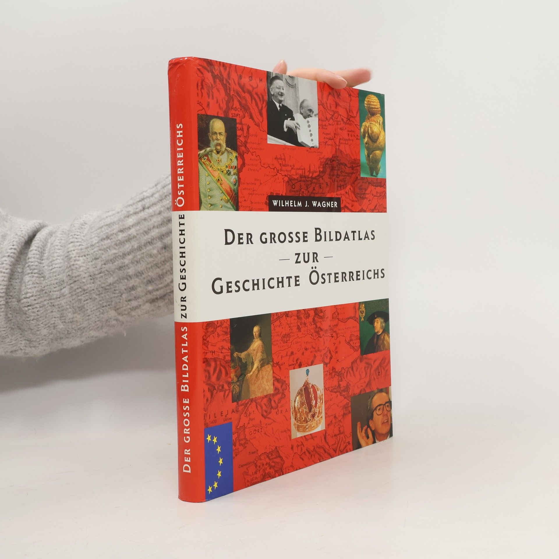 Wilhelm J. Wagner Der grosse Bildatlas zur Geschichte Österreichs