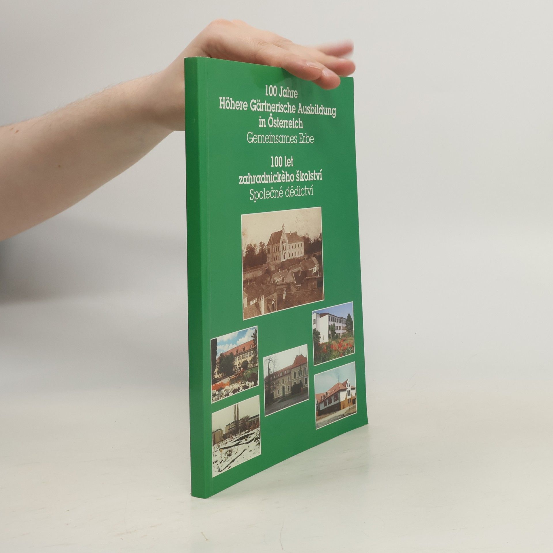 Autorenkollektiv 100 Jahre Höhere Gärtnerische Ausbildung in Österreich. 100 let zahradnického školství