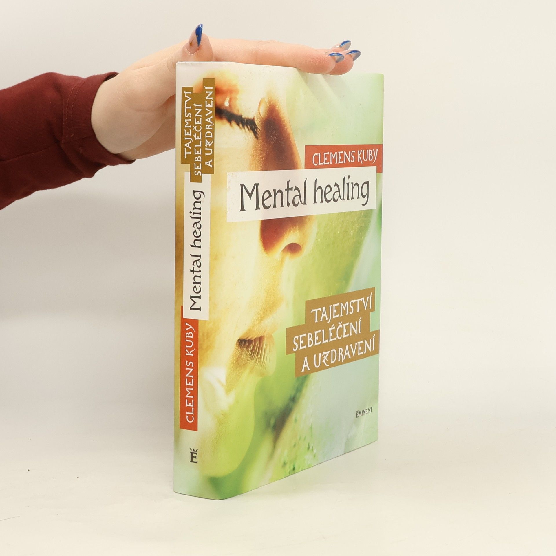 Clemens Kuby Mental healing: Tajemství sebeléčení a uzdravení
