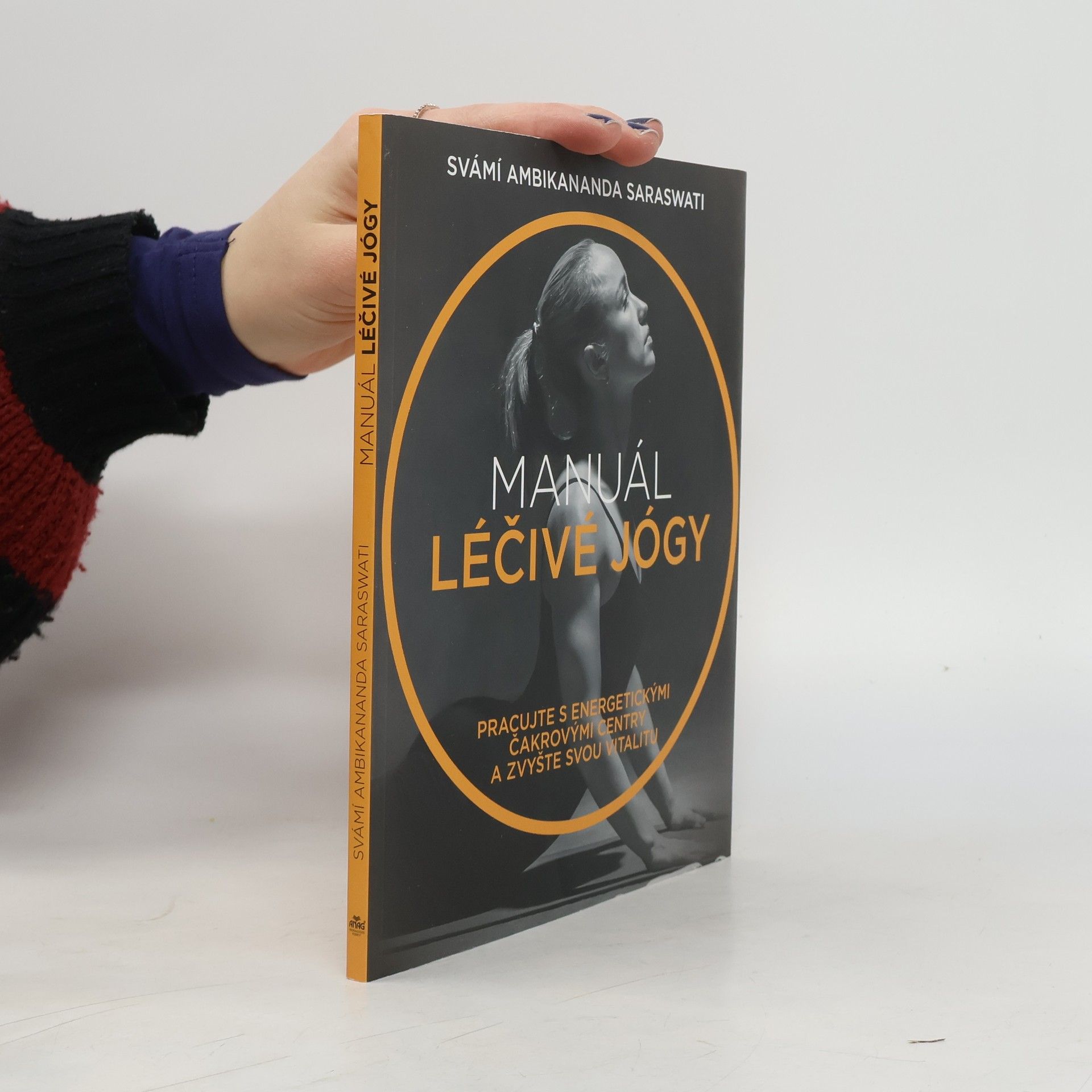 Saraswati Ambikananda Manuál léčivé jógy. Pracujte s energetickými čakrovými centry a zvyšte svou vitalitu