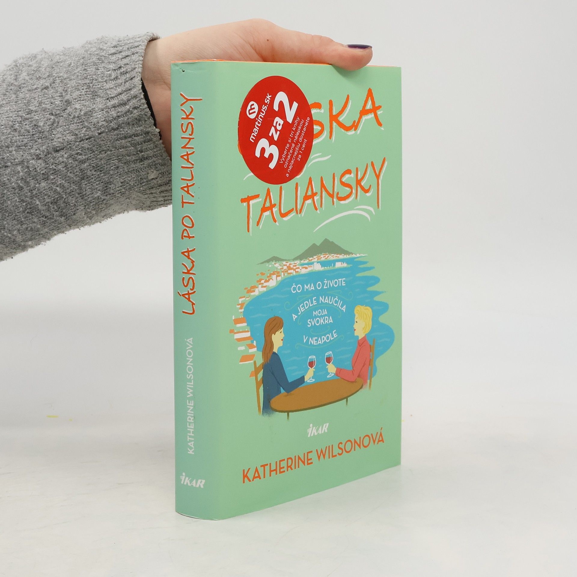 Katherine Wilson Láska po taliansky - Čo ma o živote a jedle naučila moja svokra v Neapole