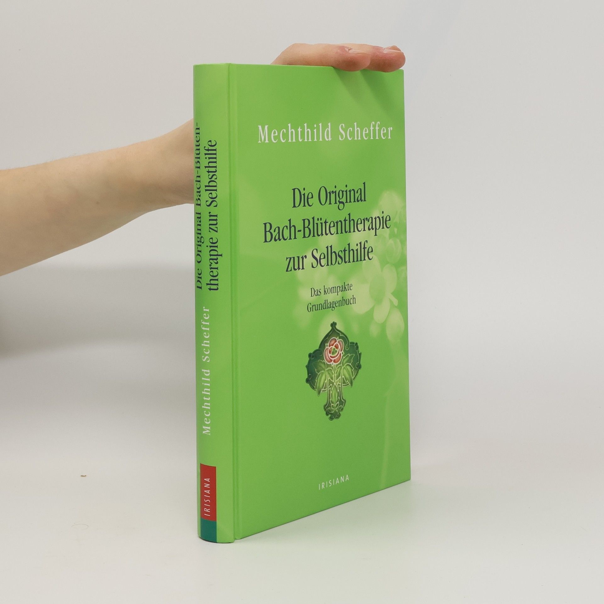 Mechthild Scheffer Die Original-Bach-Blütentherapie zur Selbsthilfe