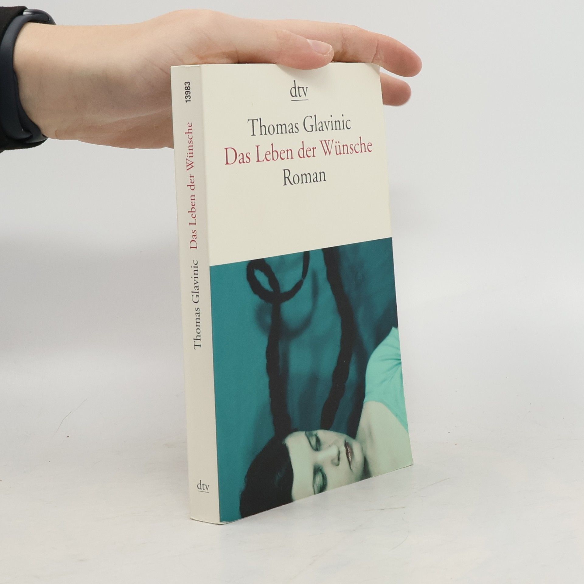 Thomas Glavinic Das Leben der Wünsche : Roman