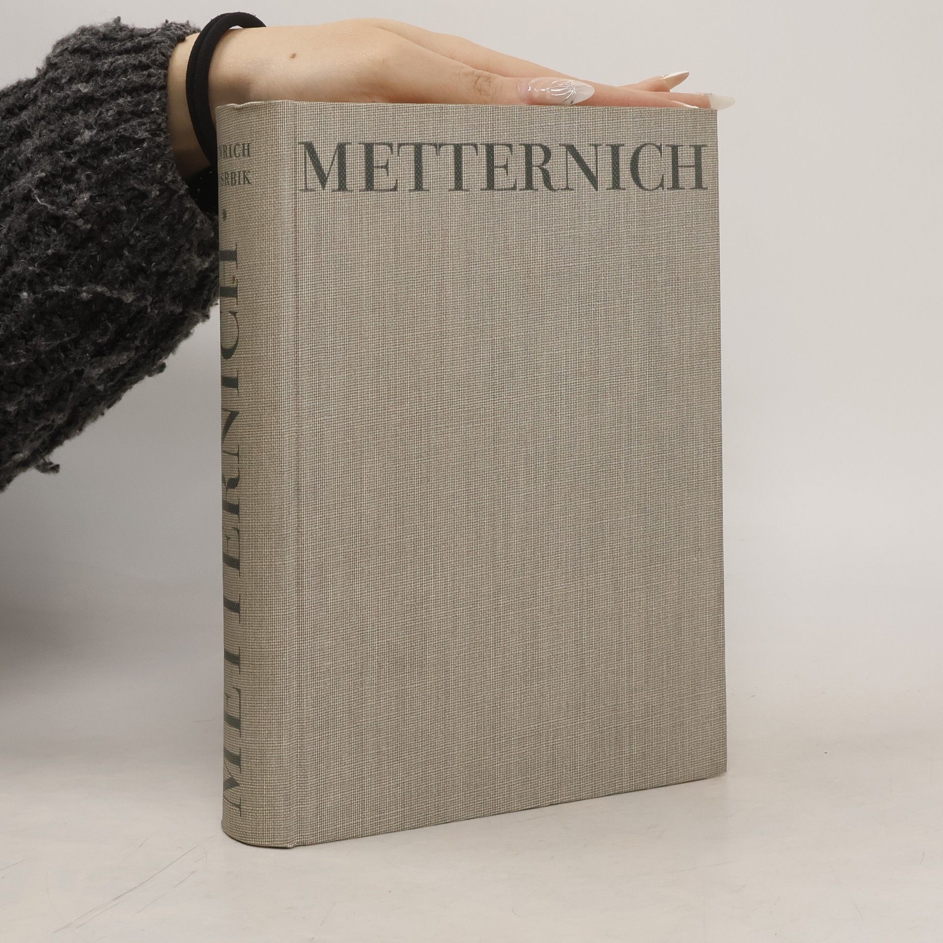 Heinrich Ritter von Srbik Metternich. Der Staatsmann und der Mensch