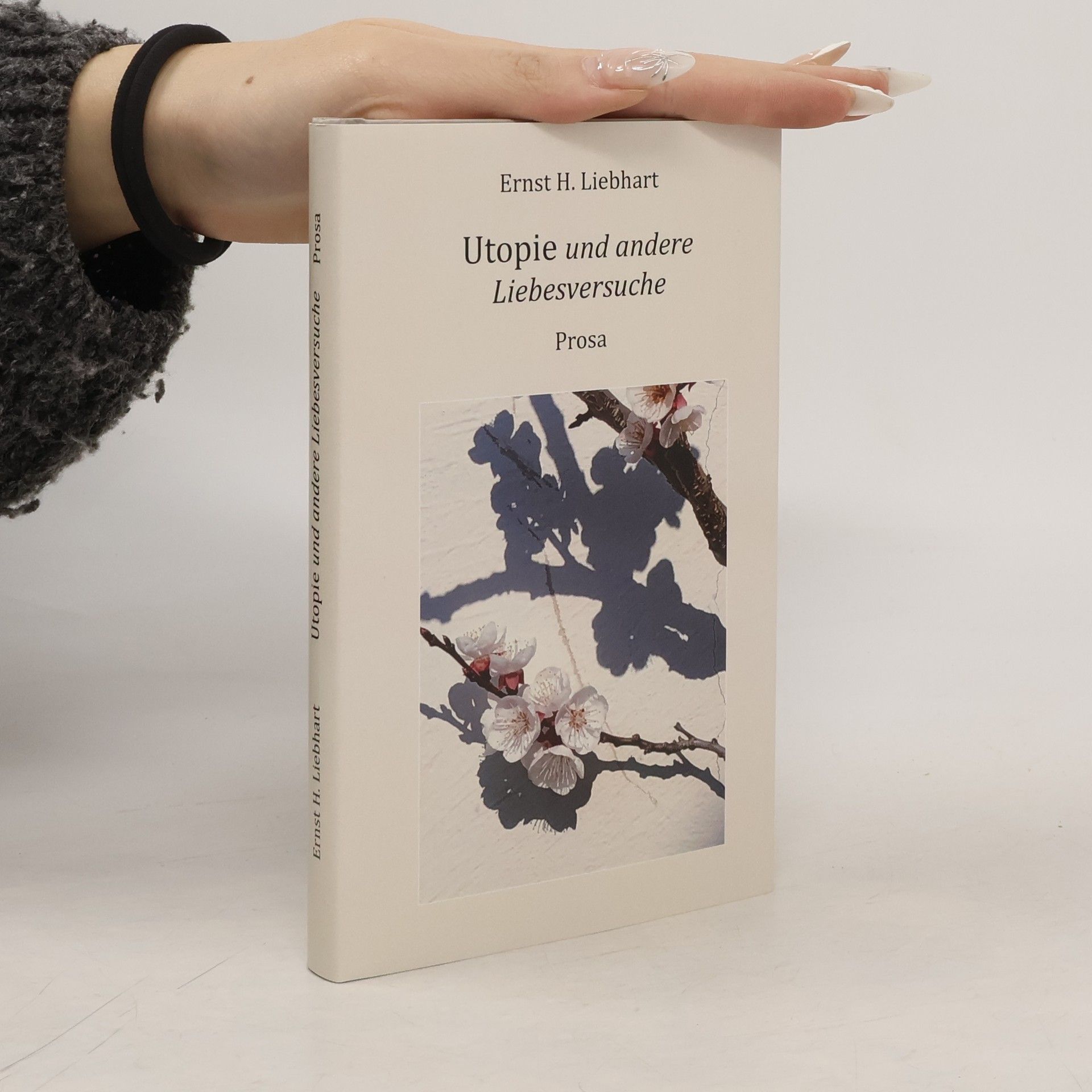 Ernst H. Liebhardt Utopie und andere Liebesversuche. Prosa