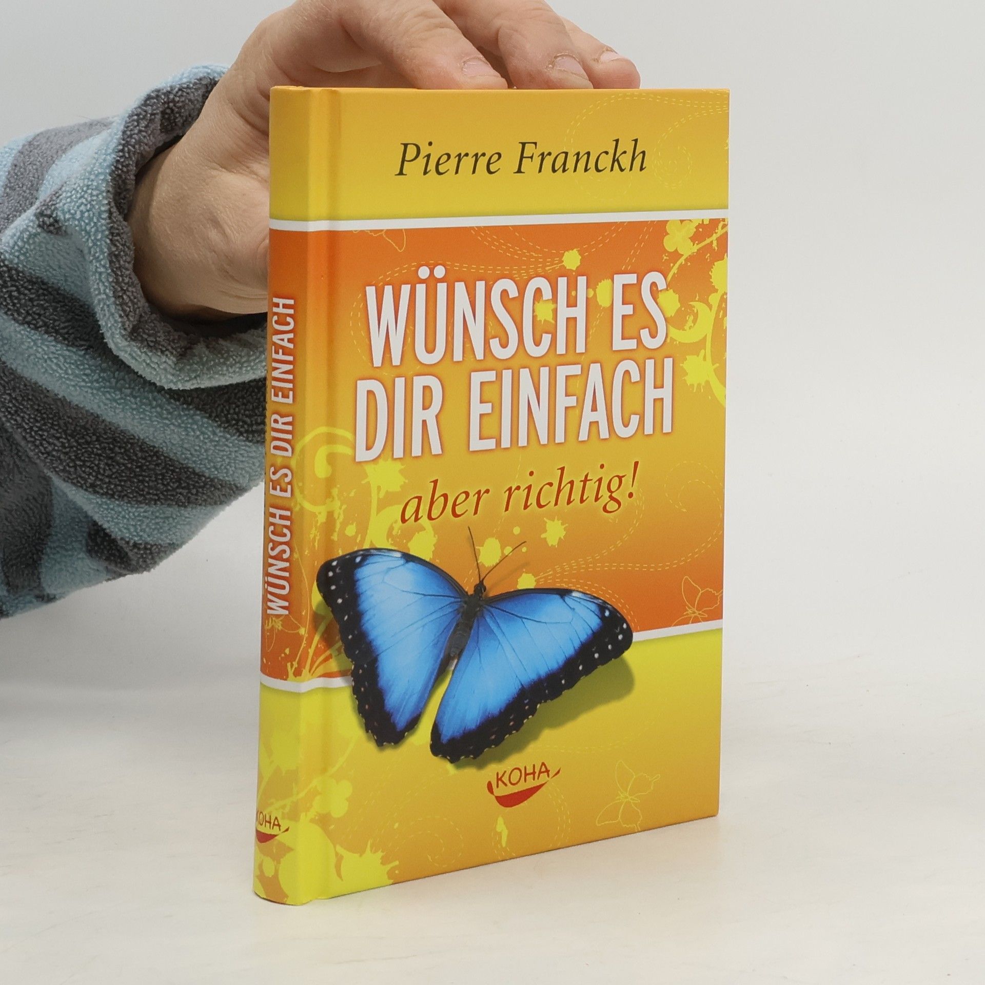 Pierre Franckh Wünsch es dir einfach - aber richtig