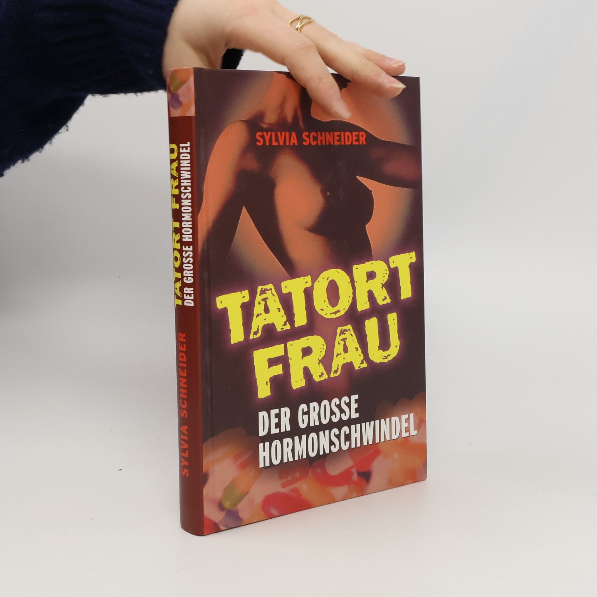 Sylvia Schneider Tatort Frau. Der grosse Hormonschwindel