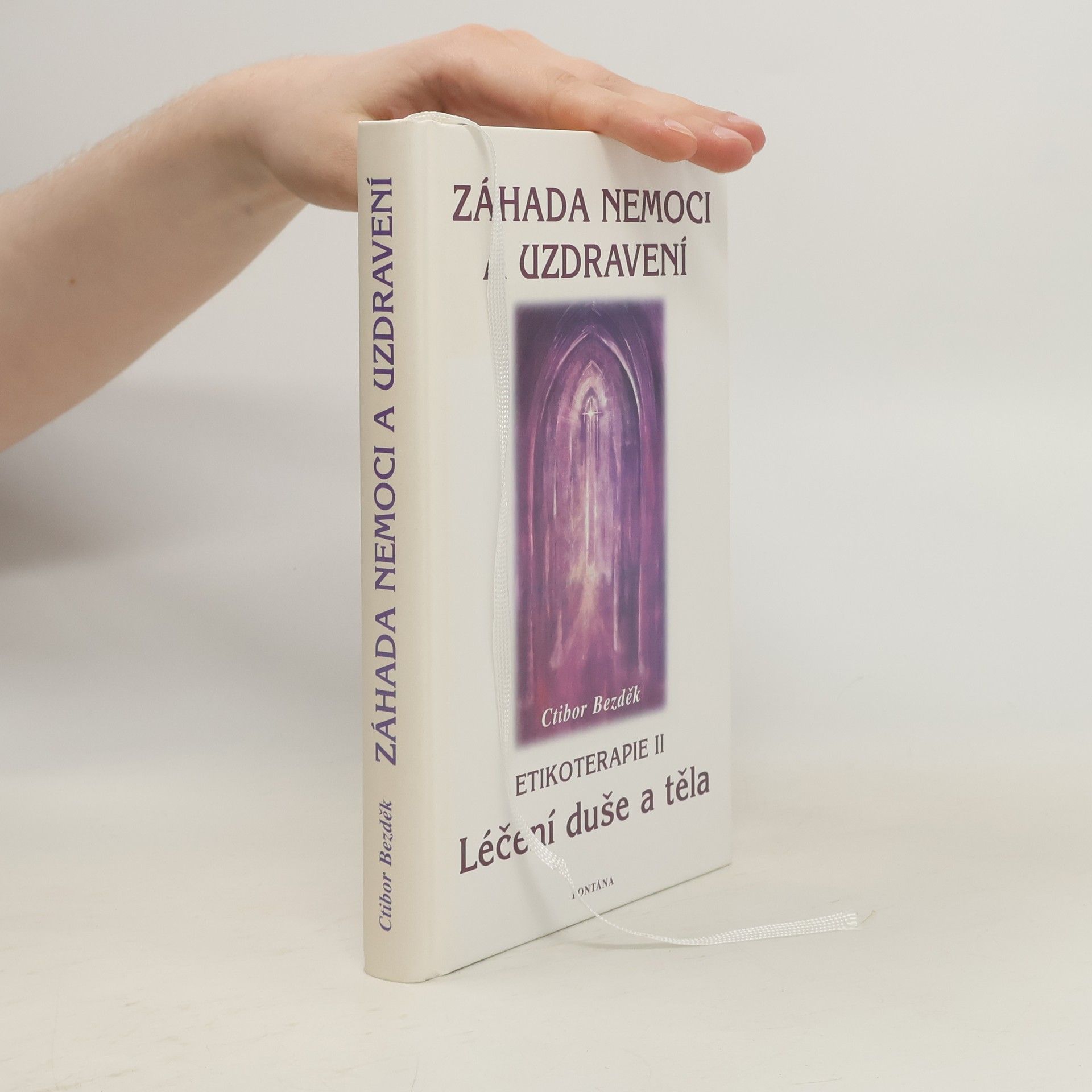 Ctibor Bezděk Záhada nemoci a uzdravení. Etikoterapie II
