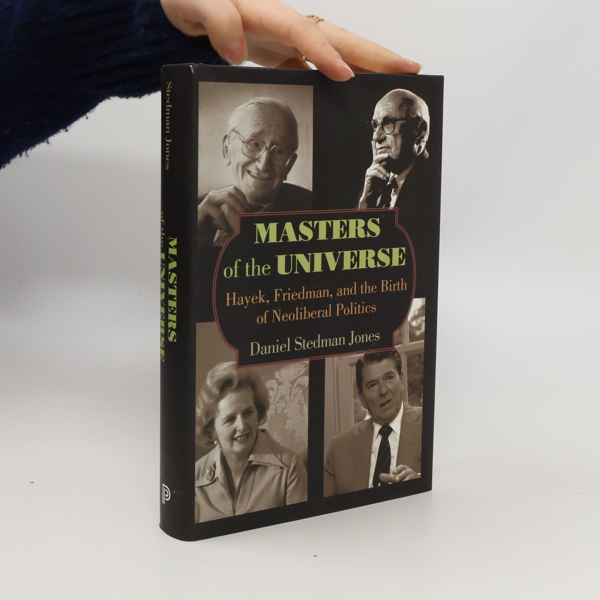 Gareth Stedman Jones Masters of the Universe. Hayek, Friedman, and the Birth of Neoliberal Politics