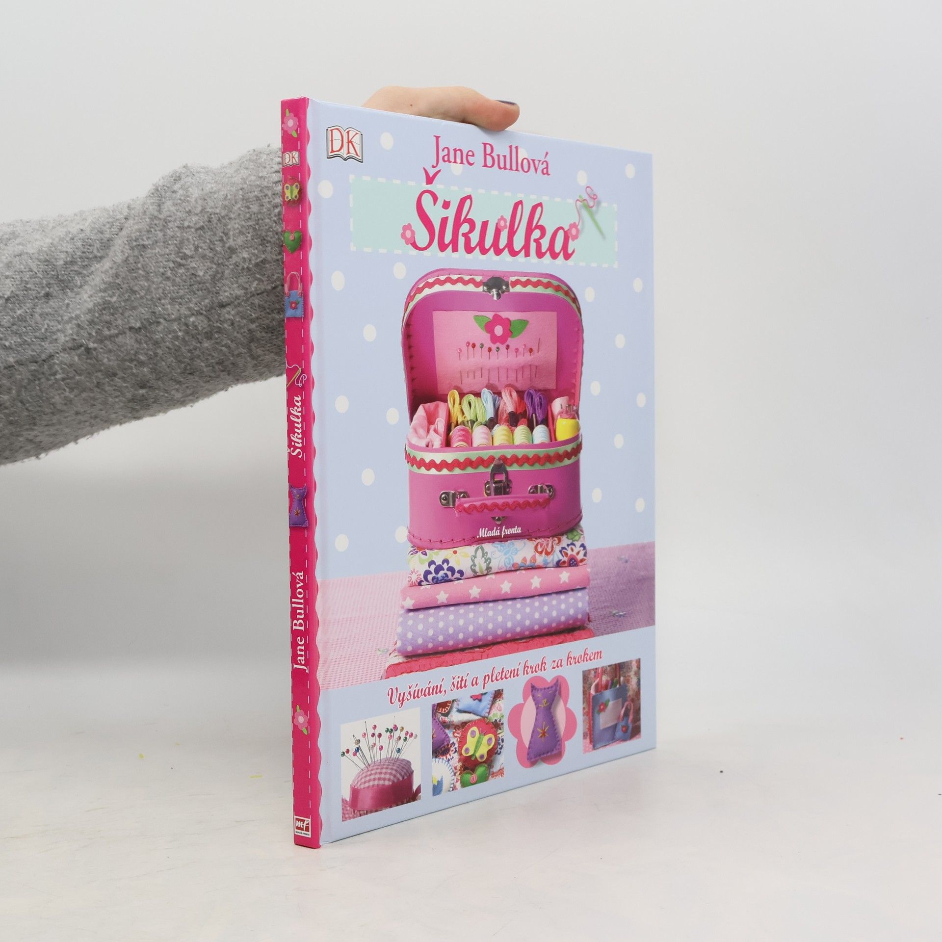 Jane Bull Šikulka. Vyšívání, šití a pletení krok za krokem