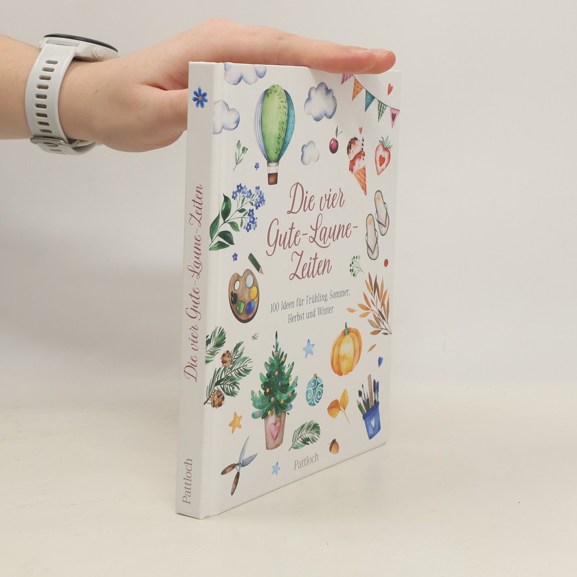 Autores varios Die vier Gute-Laune-Zeiten. 100 Ideen für Frühling, Sommer, Herbst und Winter | Mit kreativen Bastelanleitungen, Rezepten und Ideen