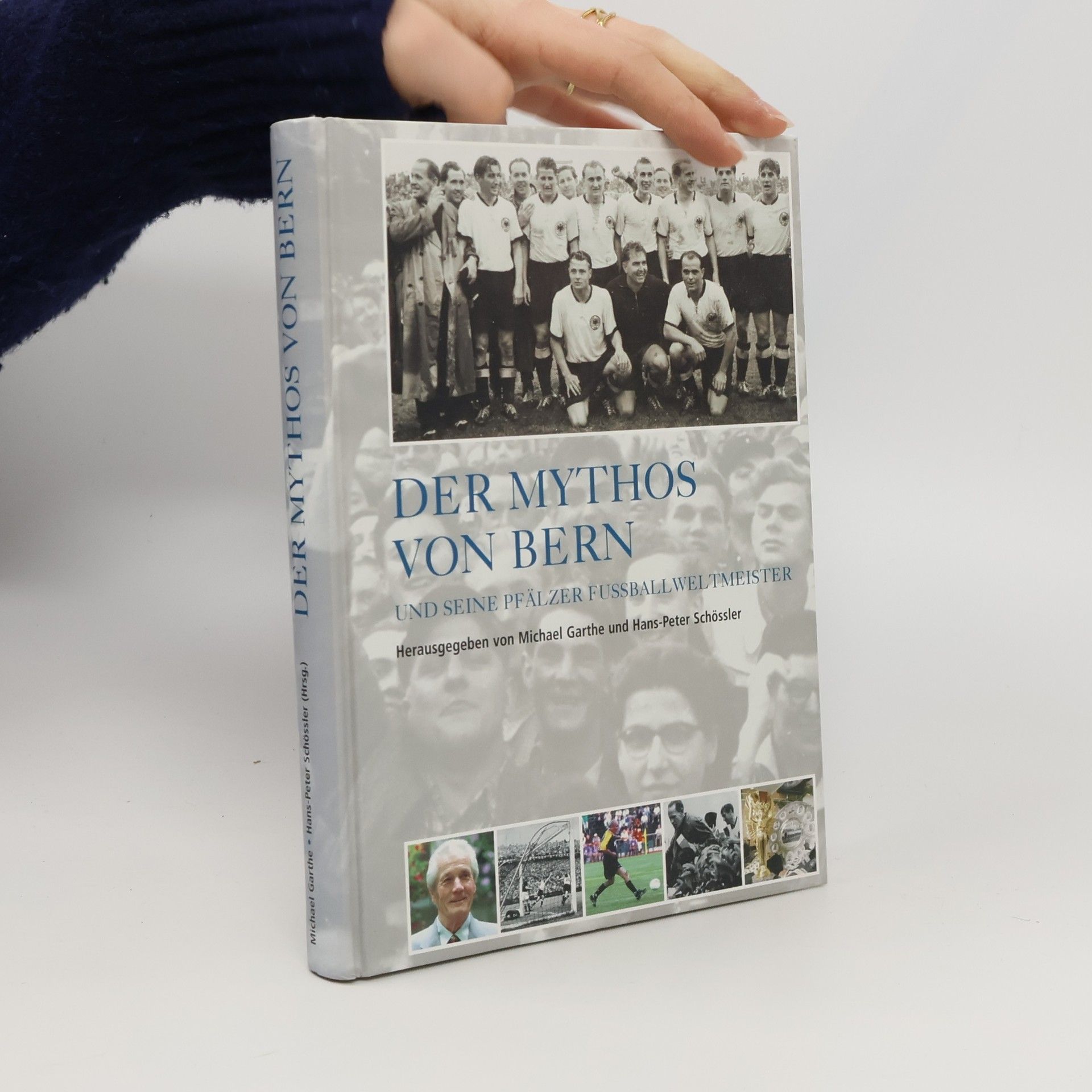 Michael Garthe Der Mythos von Bern und seine Pfälzer Fussballweltmeister