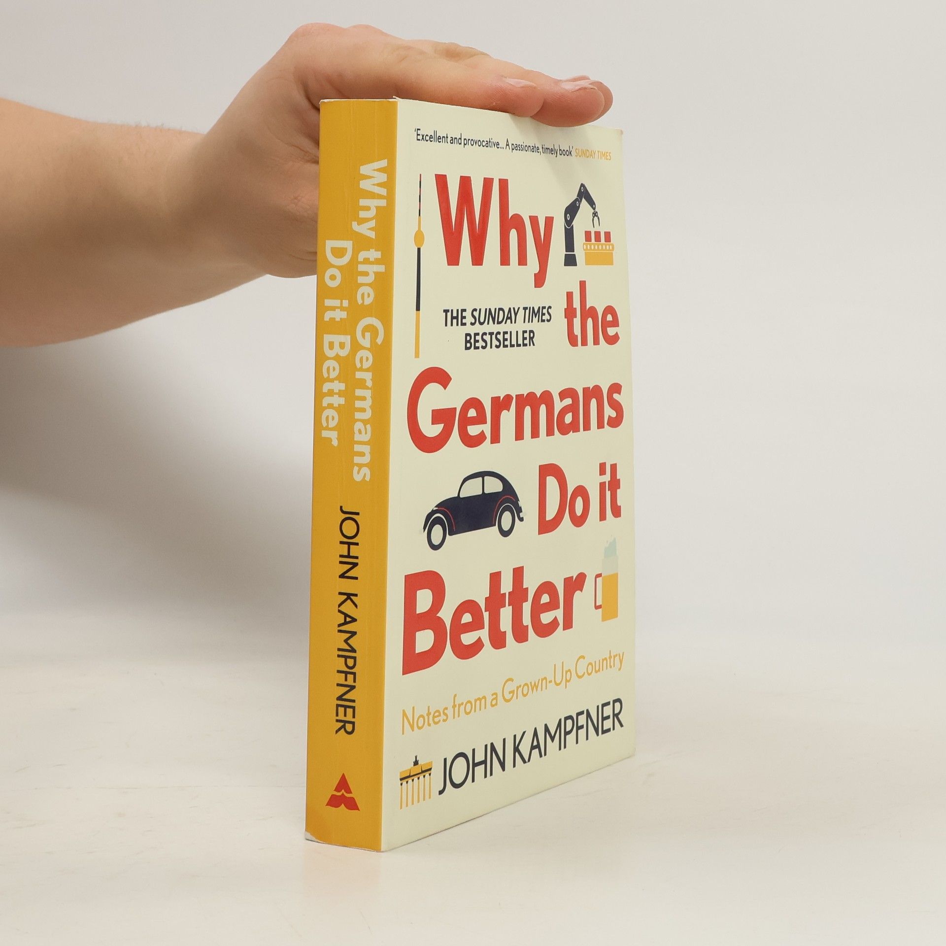 John Kampfner Why the Germans do it better : notes from a grown-up country