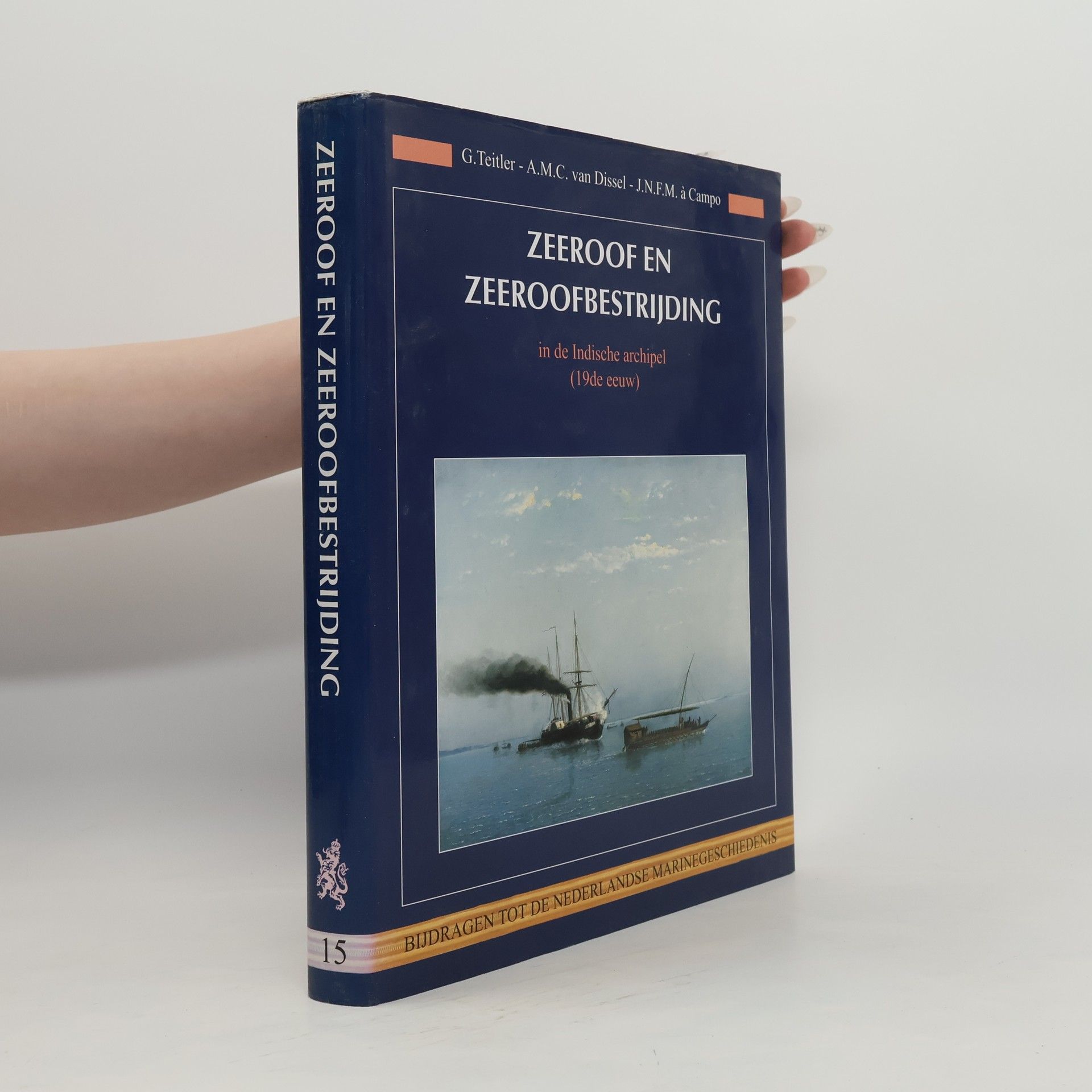 Gerke Teitler Bijdragen tot de Nederlandse marinegeschiedenis - 15: Zeeroof en zeeroofbestrijding in de Indische archipel (19de eeuw)