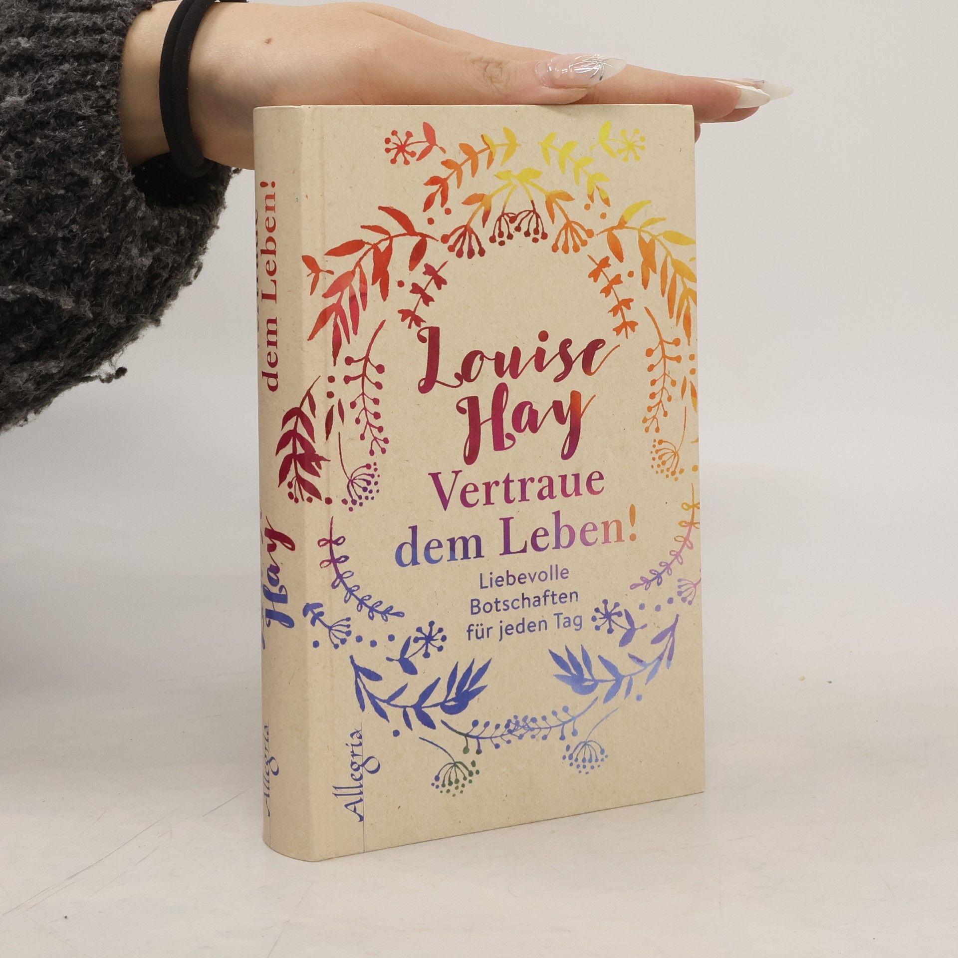 Louise Lynn Hay Vertraue dem Leben!